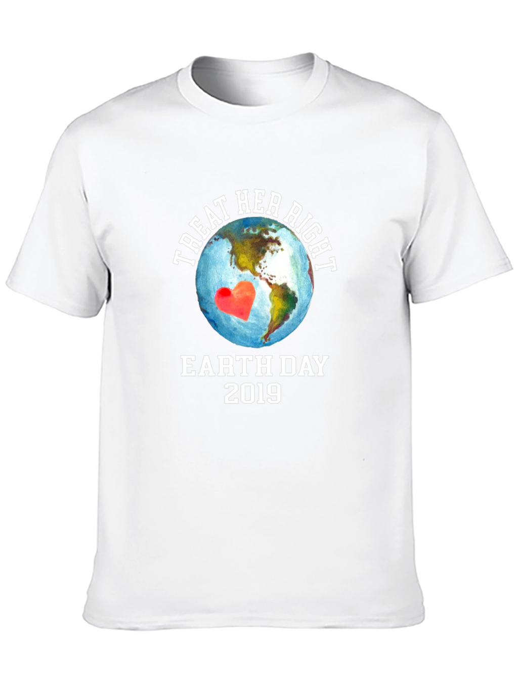 Treat Her Right Earth Day 2019 Graphic T-Shirt