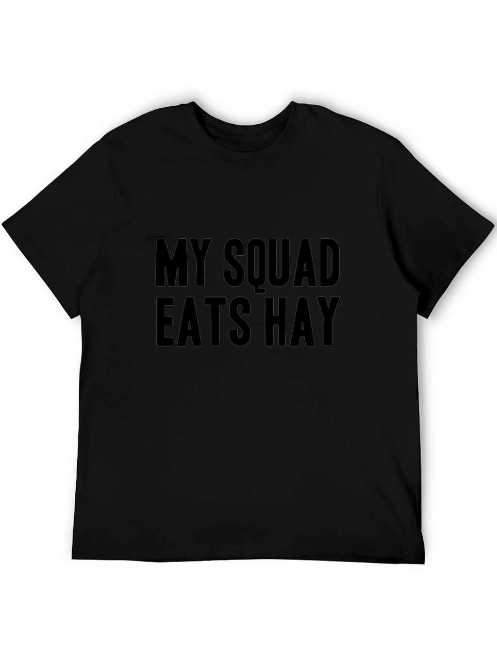 Funny My Squad Eats Hay Black Graphic Tee