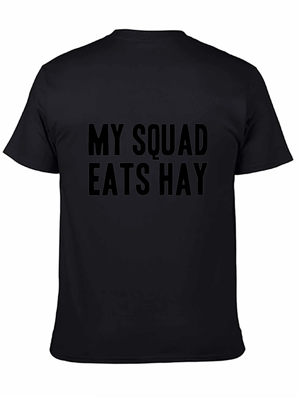 Funny My Squad Eats Hay Black Graphic Tee