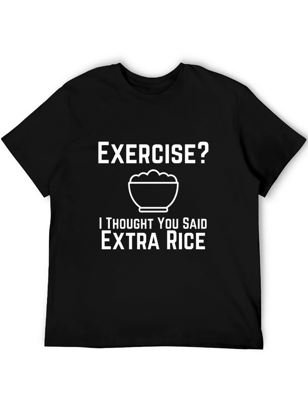 Exercise? Extra Rice T-Shirt Funny Foodie Tee