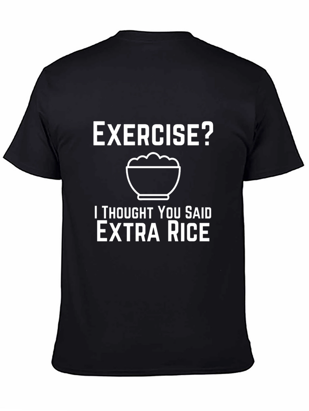 Exercise? Extra Rice T-Shirt Funny Foodie Tee
