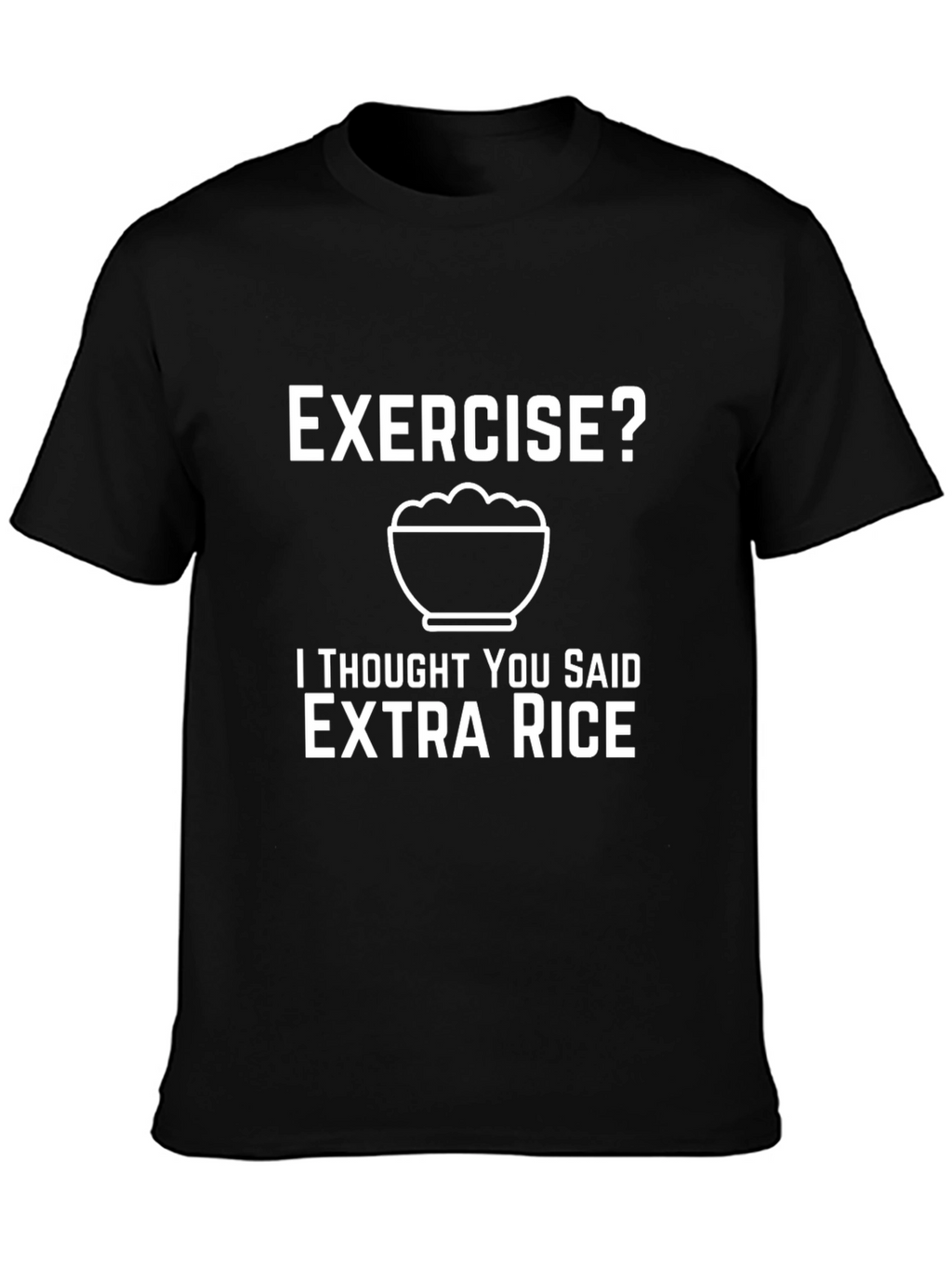 Exercise? Extra Rice T-Shirt Funny Foodie Tee