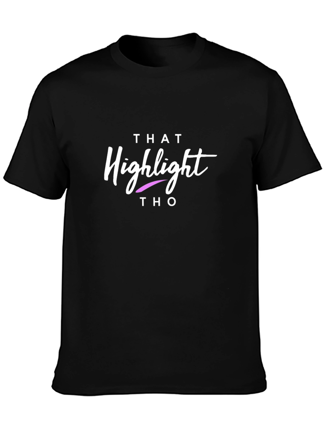 That Highlight Tho Black T-Shirt