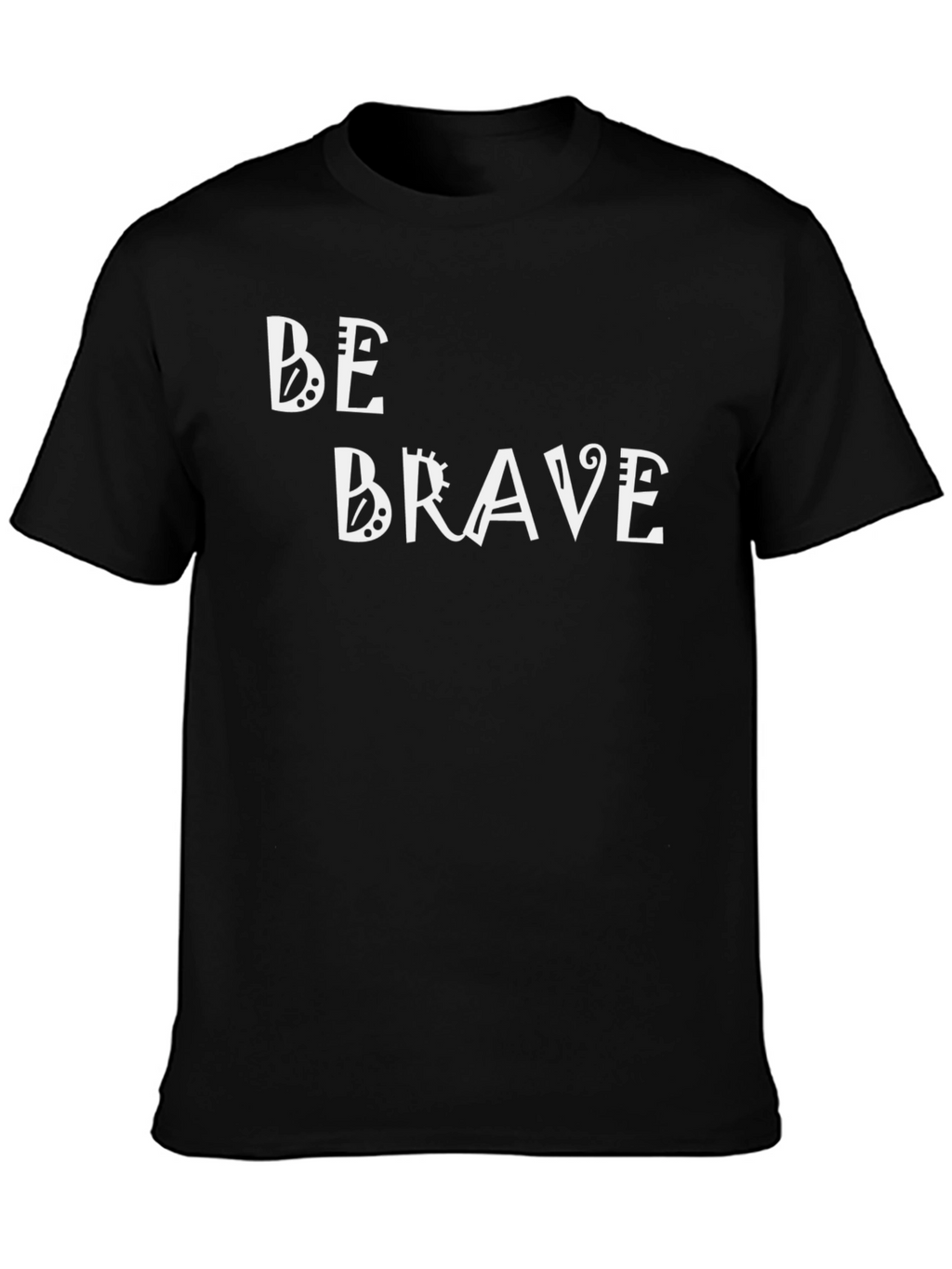 Be Brave Graphic Tee - Motivational Black T-Shirt
