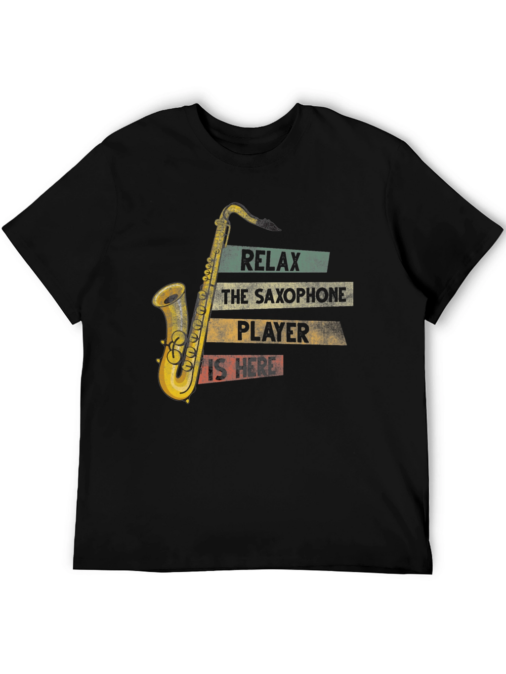 Saxophone Player T-Shirt - Relax The Player is Here!