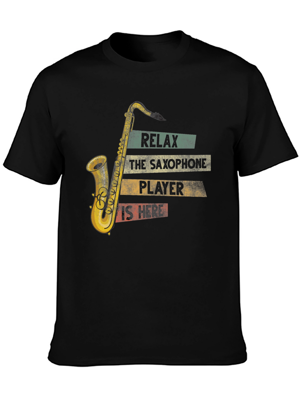 Saxophone Player T-Shirt - Relax The Player is Here!