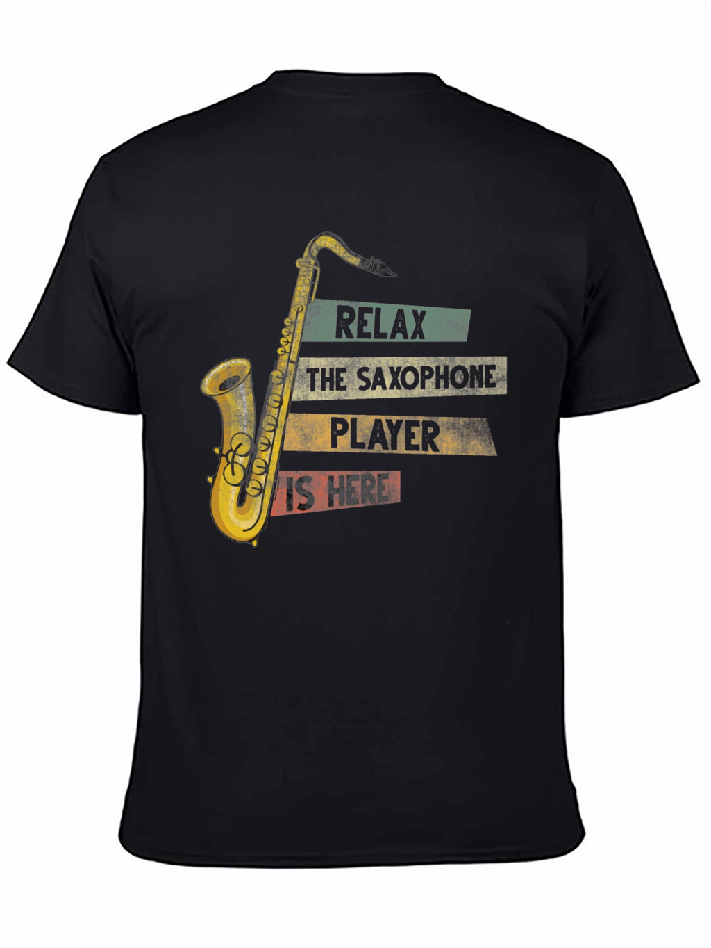 Saxophone Player T-Shirt - Relax The Player is Here!