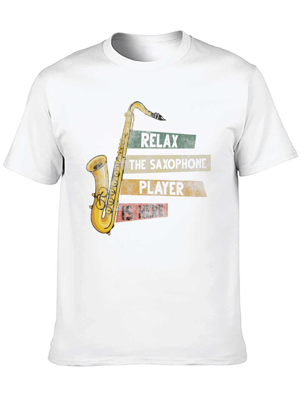 Saxophone Player T-Shirt - Relax The Player is Here!