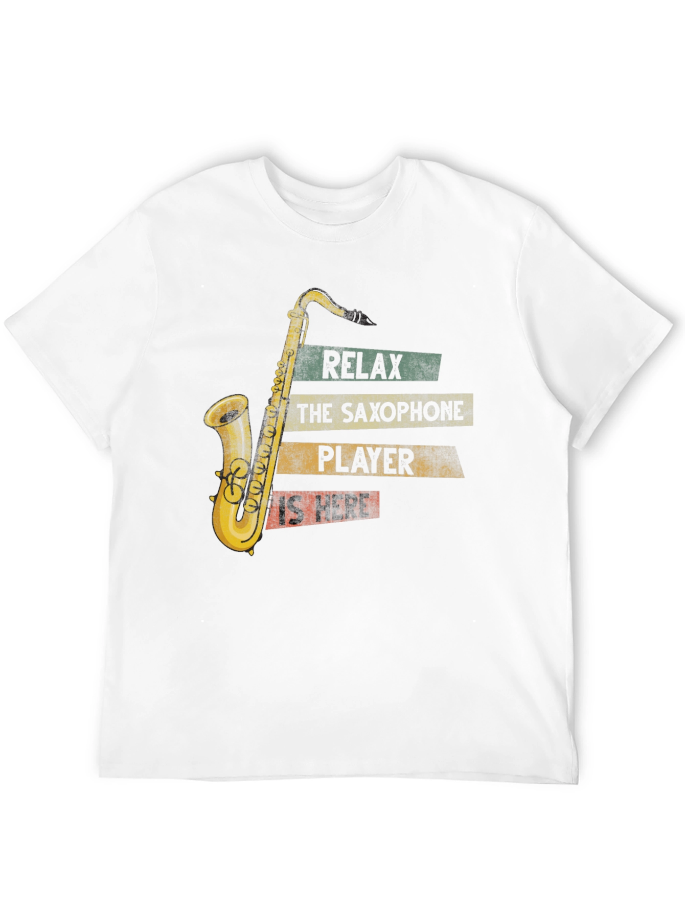 Saxophone Player T-Shirt - Relax The Player is Here!