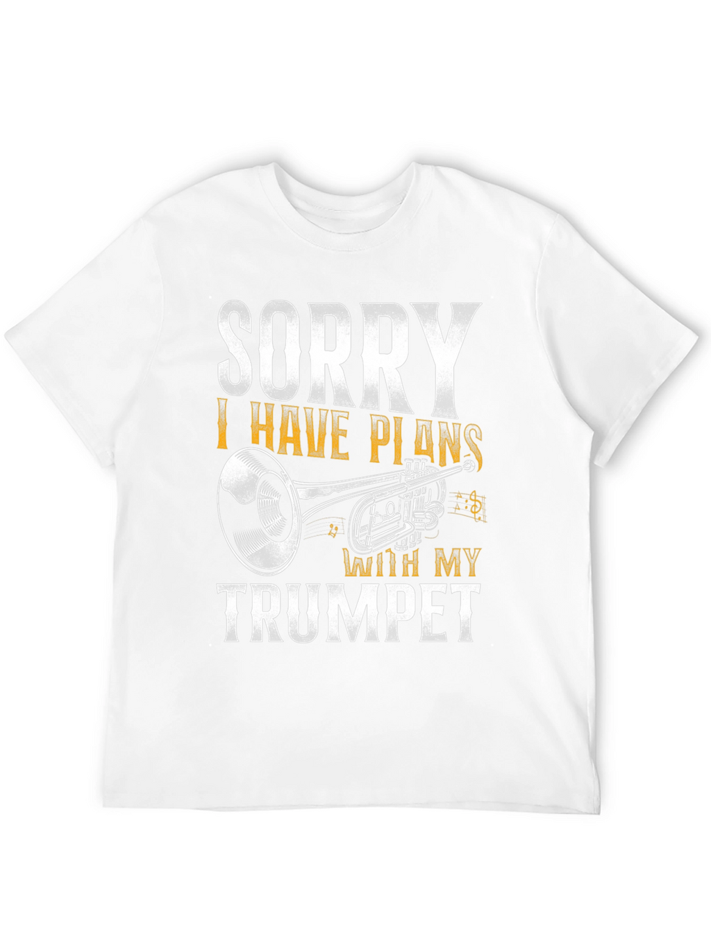 Sorry I Have Plans With My Trumpet T-Shirt