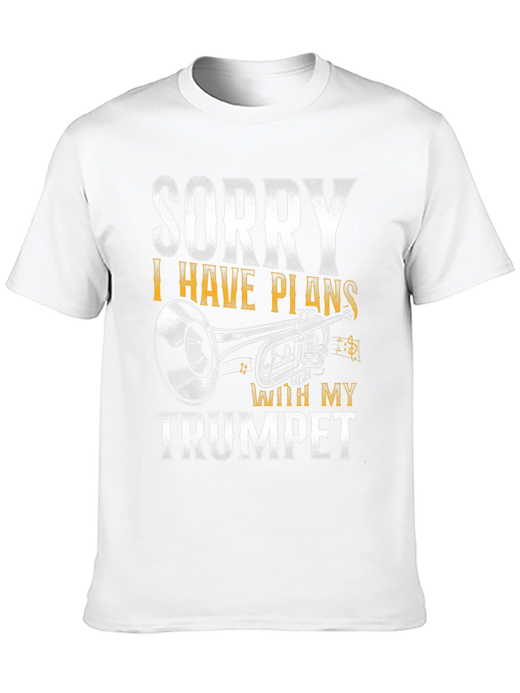 Sorry I Have Plans With My Trumpet T-Shirt