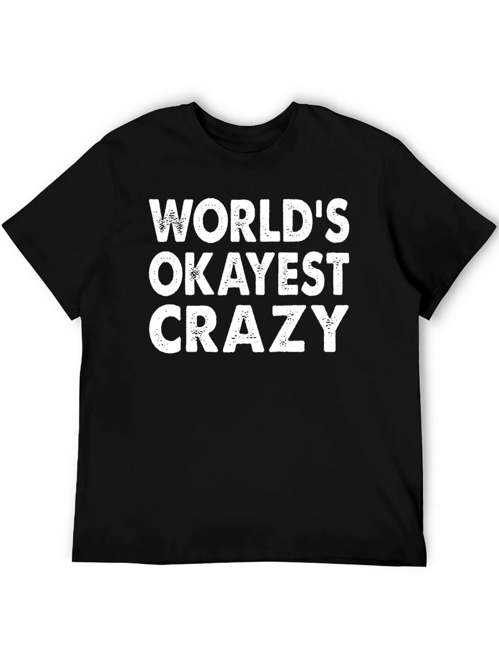 Worlds Okayest Crazy T-Shirt - Funny Graphic Tee