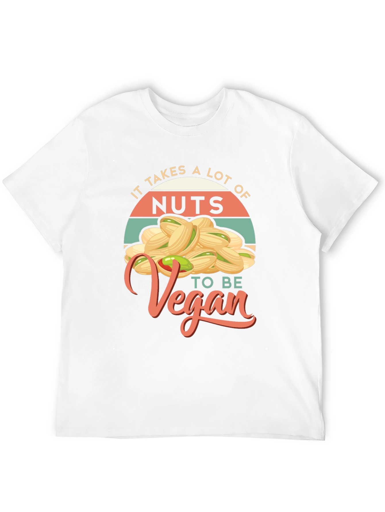 It Takes A Lot of Nuts to Be Vegan T-Shirt
