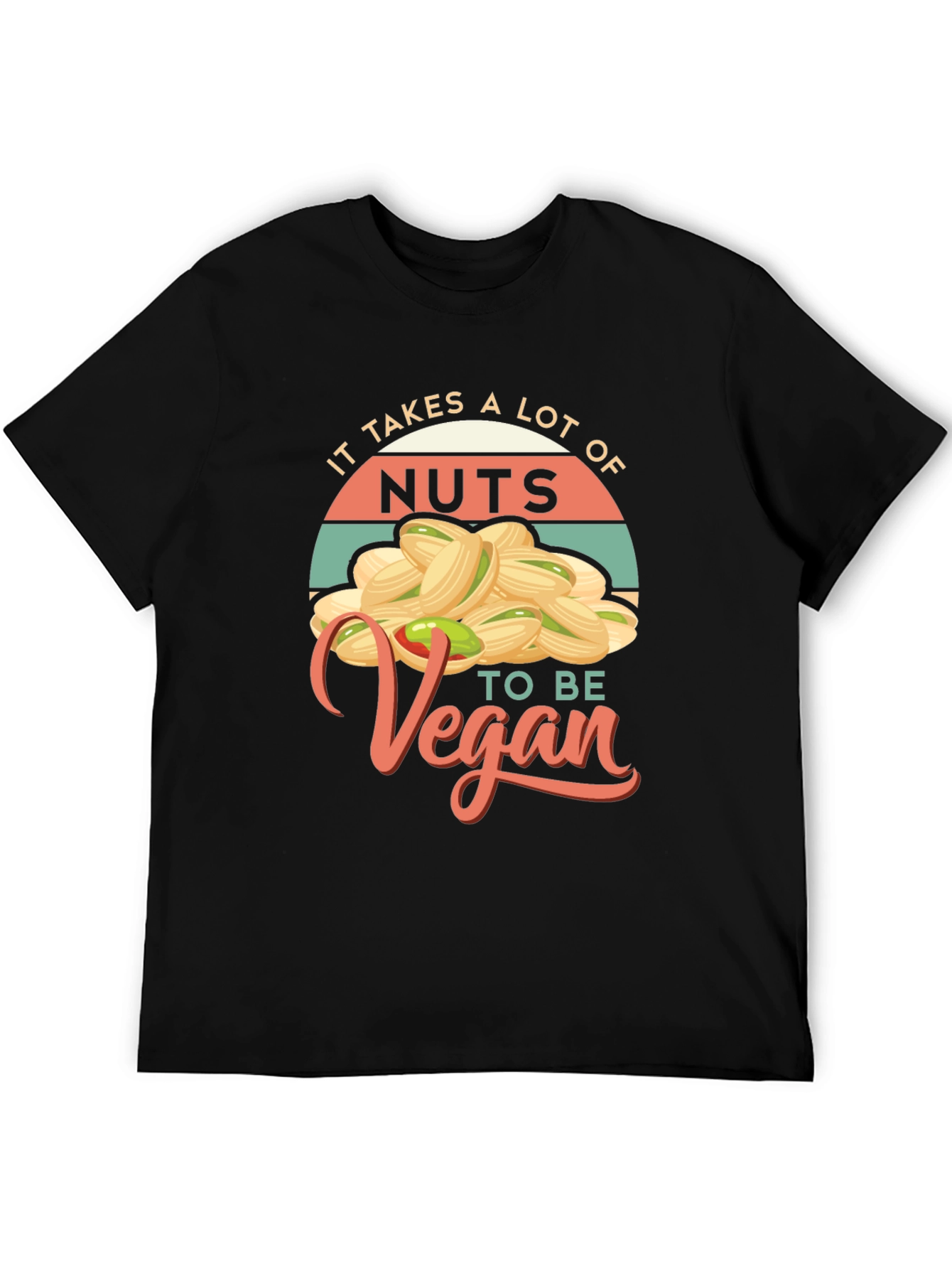 It Takes A Lot of Nuts to Be Vegan T-Shirt