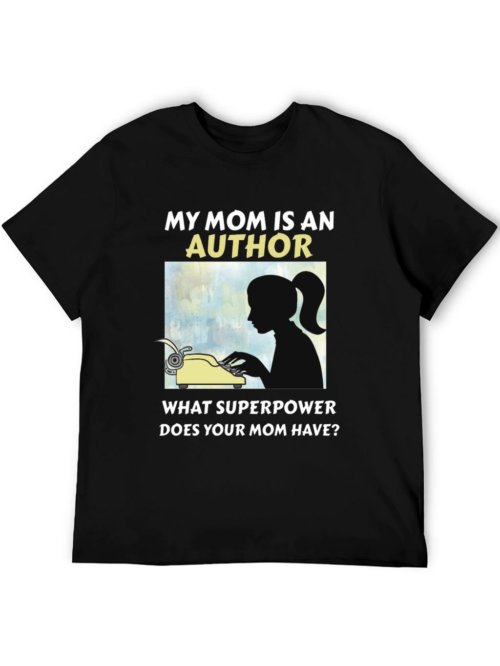 My Mom is An Author T-Shirt Novelty Tee
