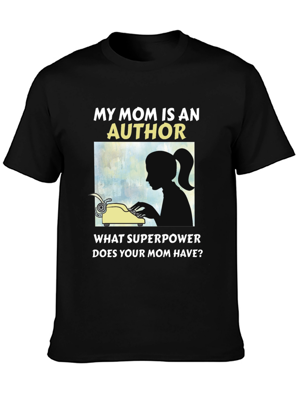My Mom is An Author T-Shirt Novelty Tee