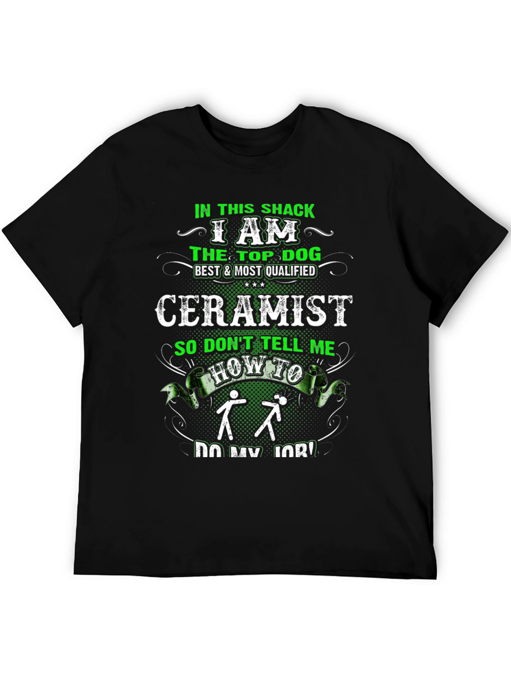 Ceramist T-Shirt - In This Shack The Top Dog