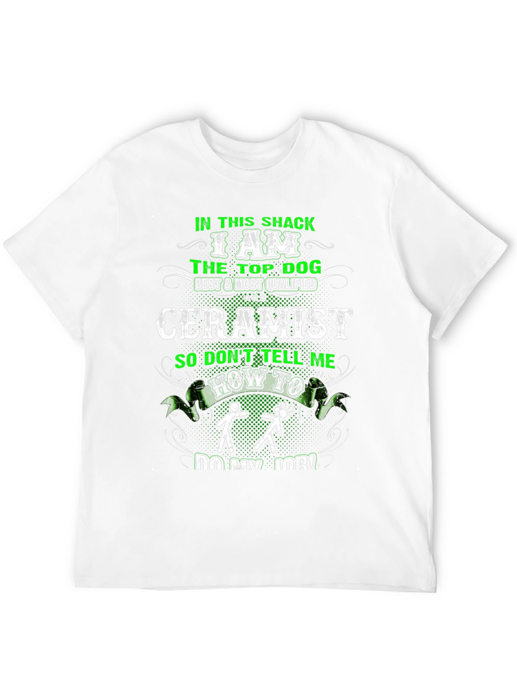 Ceramist T-Shirt - In This Shack The Top Dog