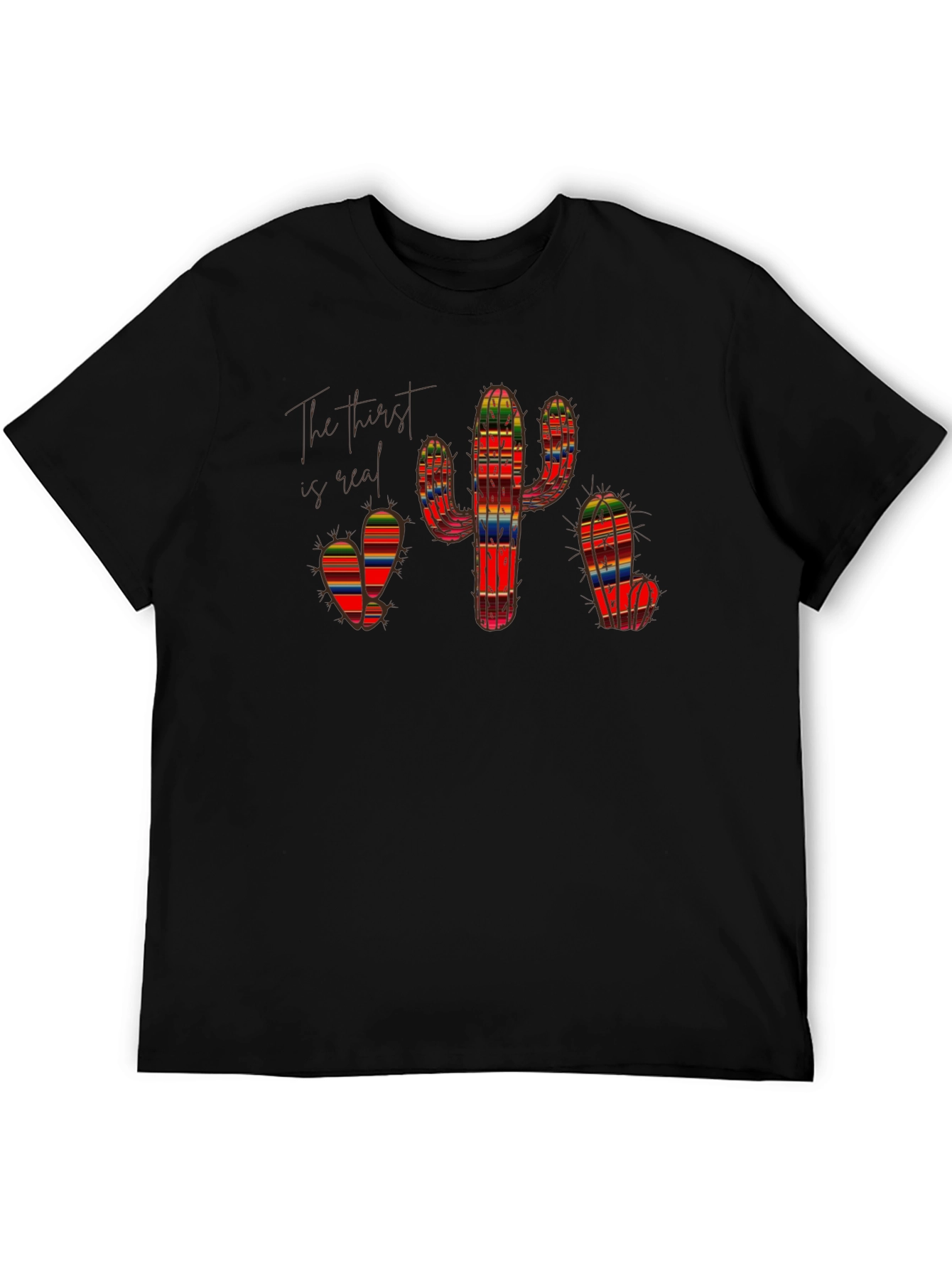 Cactus Black T-Shirt The Thirst is Real Colorful Serape