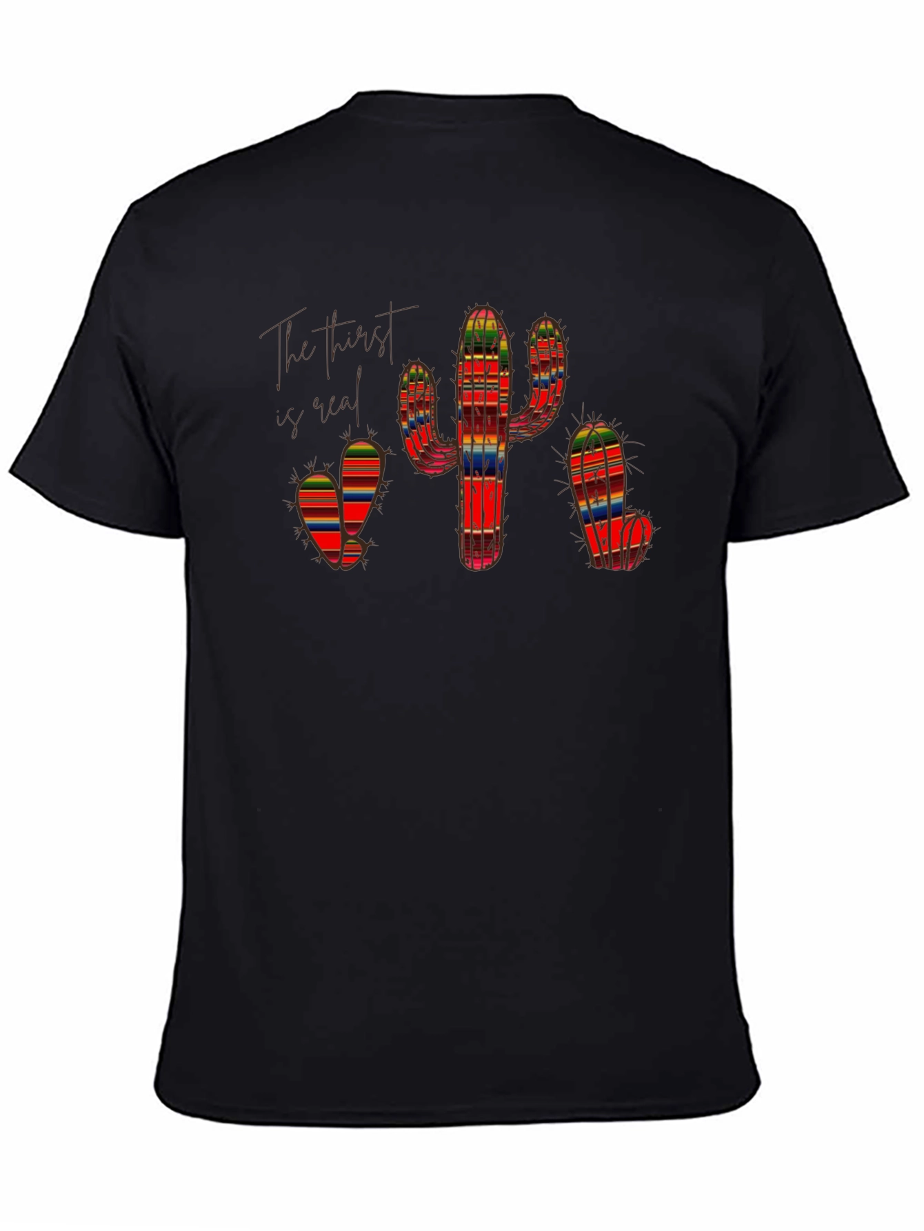 Cactus Black T-Shirt The Thirst is Real Colorful Serape