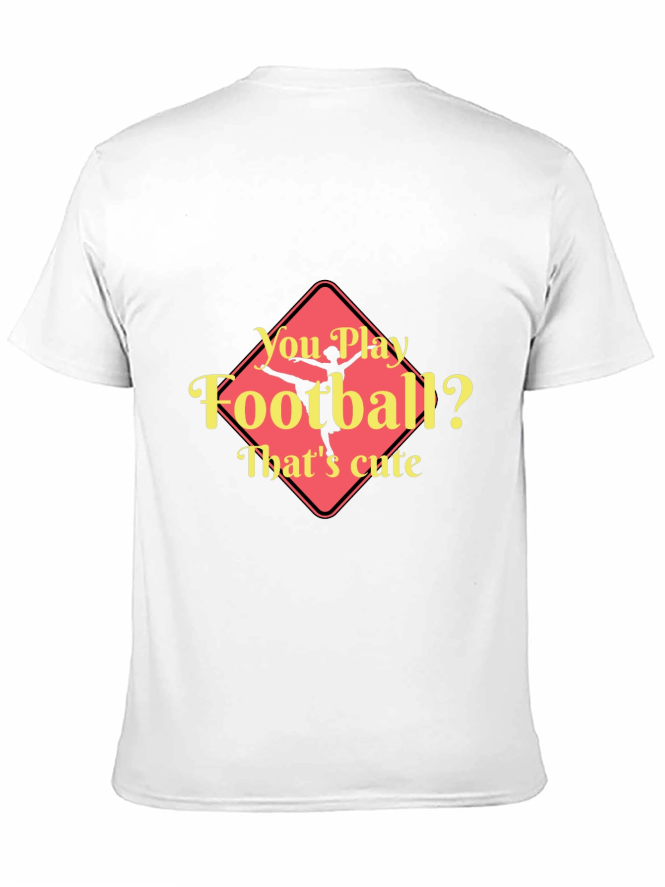 Funny Ballerina T-Shirt - You Play Football? Thats Cute