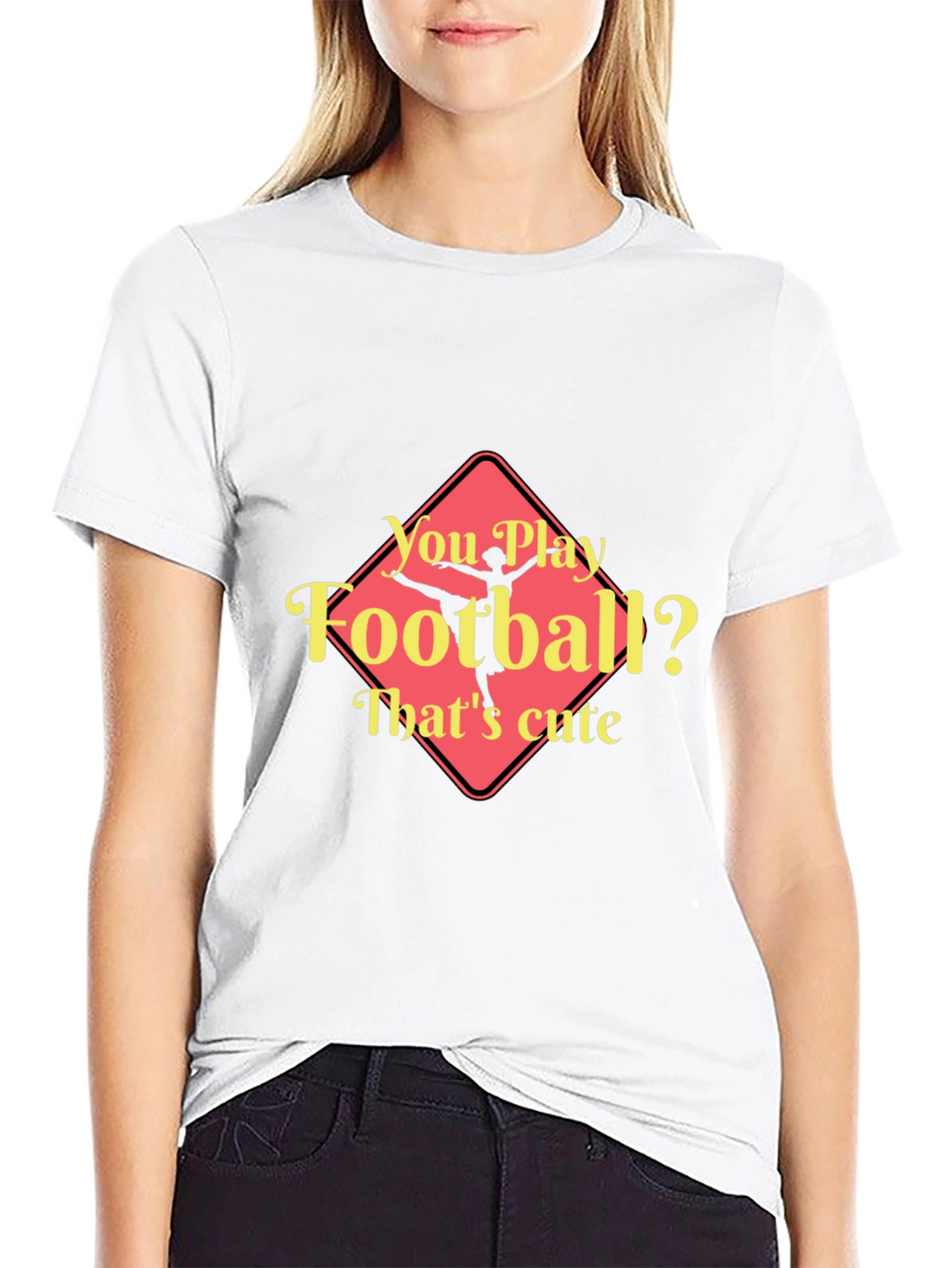 Funny Ballerina T-Shirt - You Play Football? Thats Cute