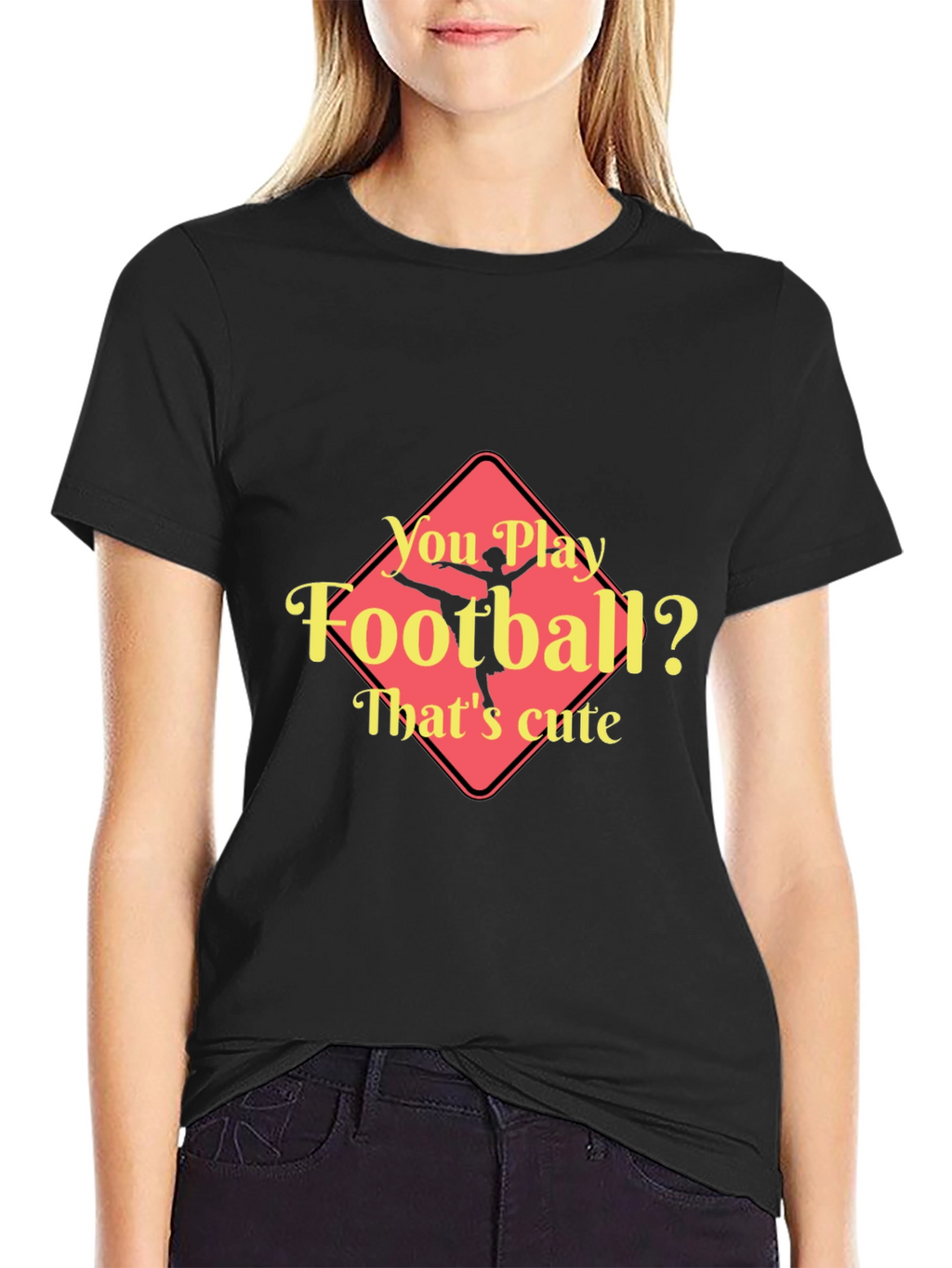 Funny Ballerina T-Shirt - You Play Football? Thats Cute