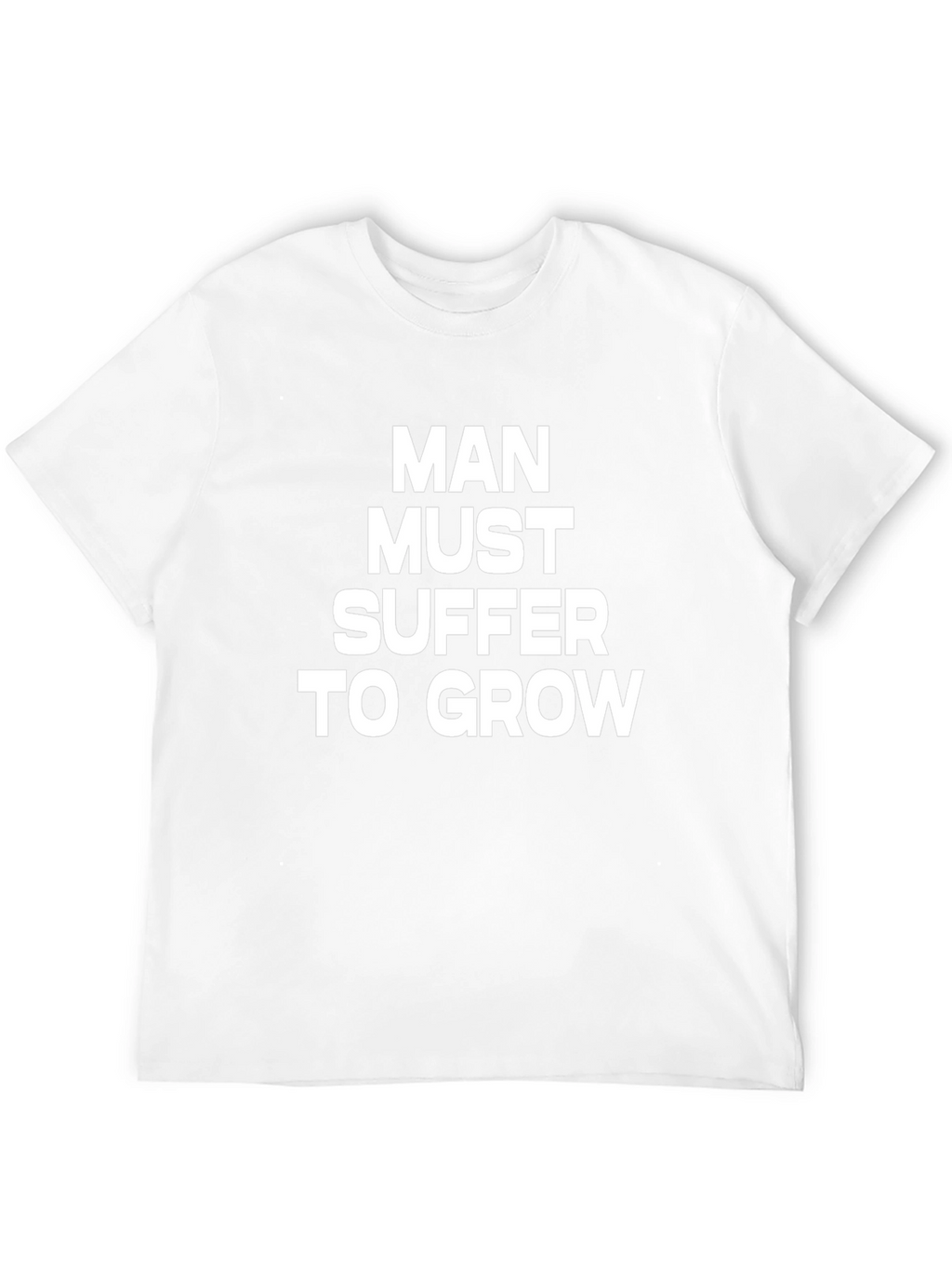 Man Must Suffer to Grow Graphic Tee