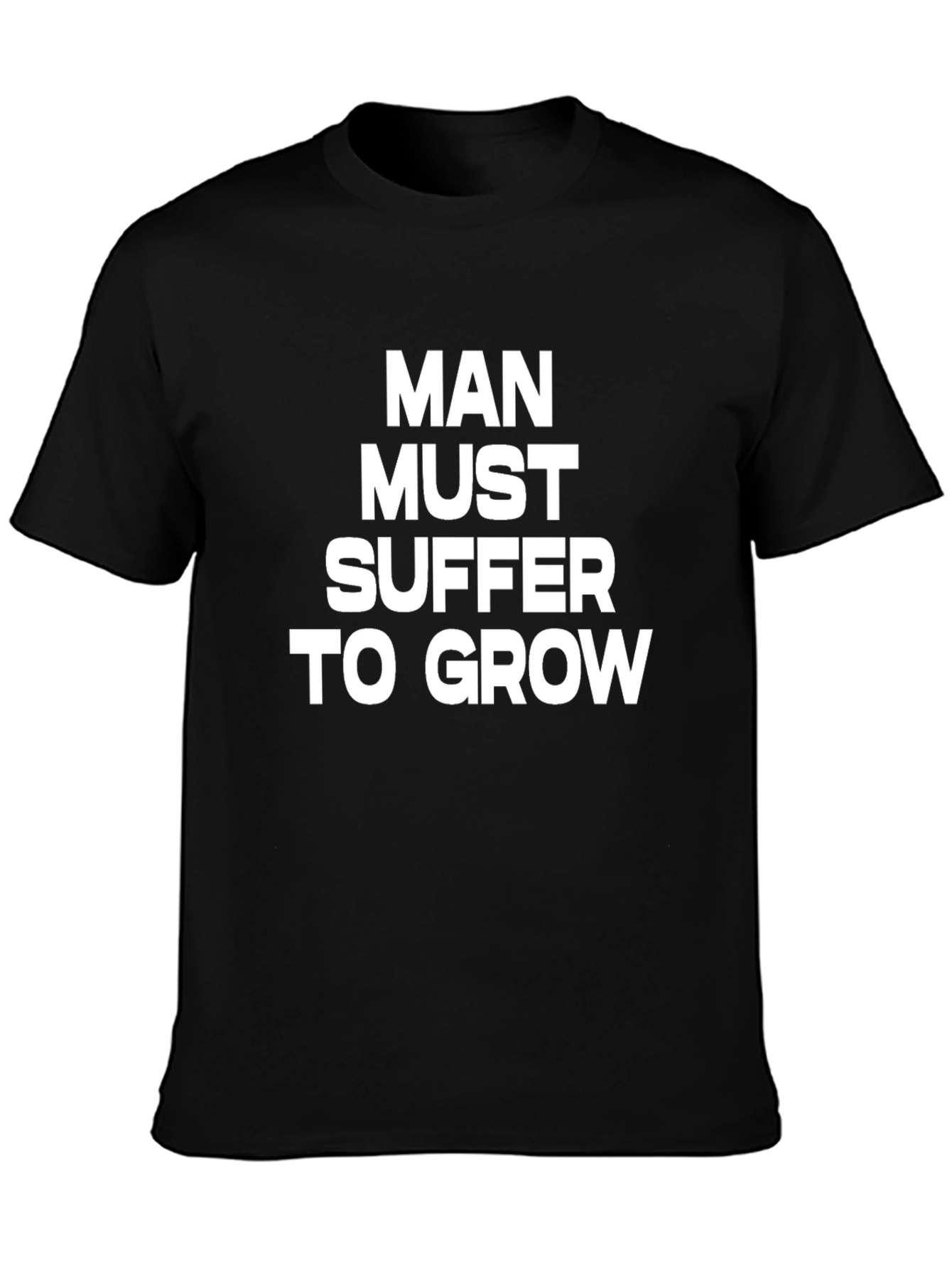 Man Must Suffer to Grow Graphic Tee