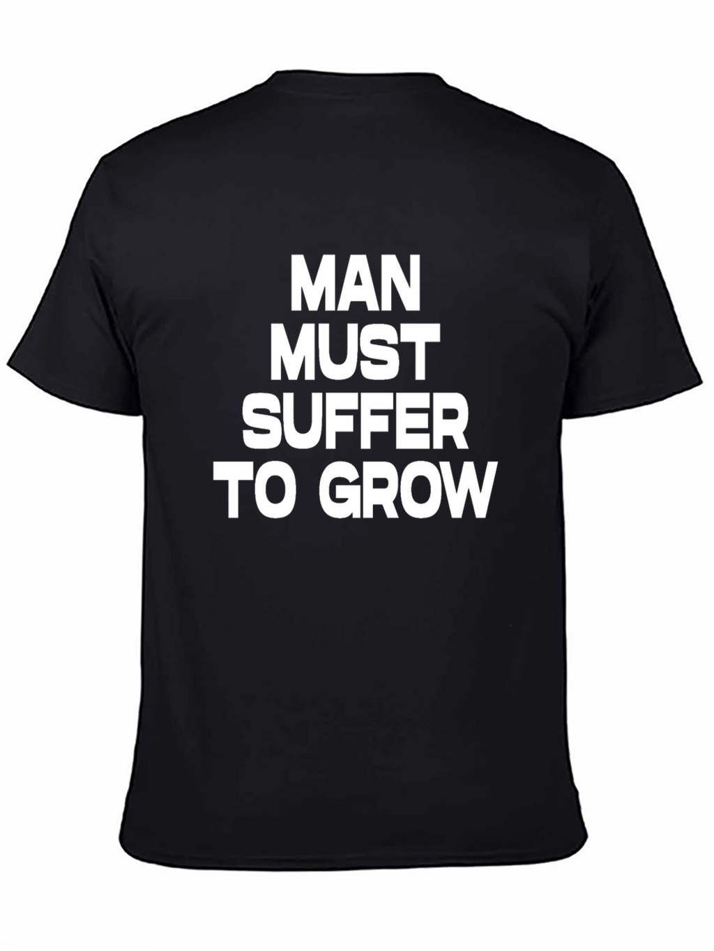 Man Must Suffer to Grow Graphic Tee