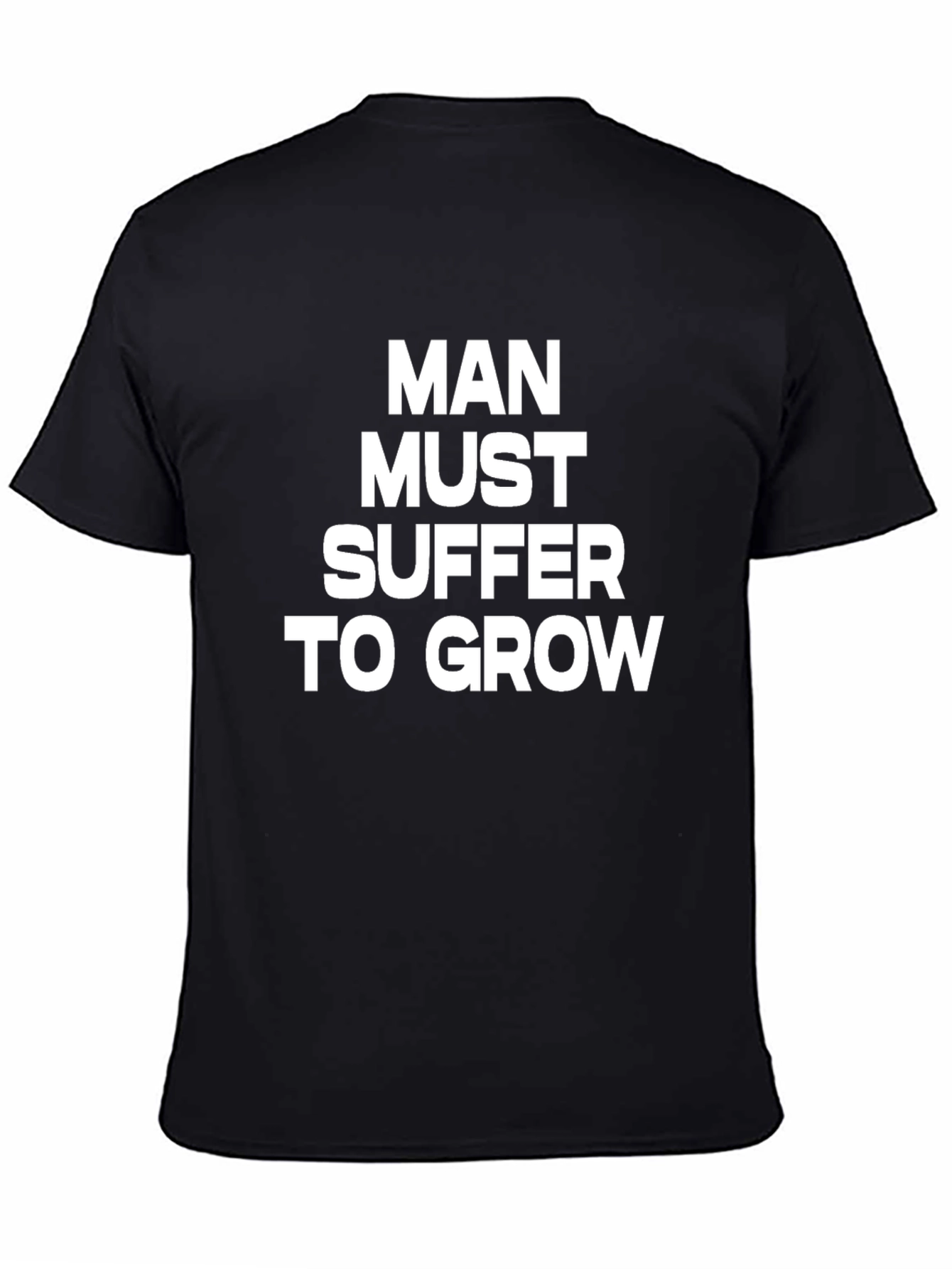 Man Must Suffer to Grow Graphic Tee