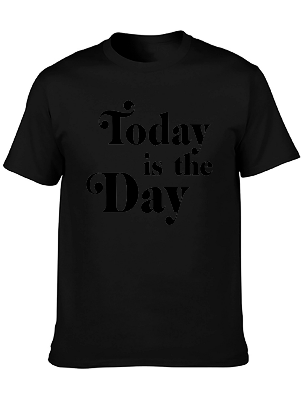 Today Is The Day Black Graphic T-Shirt