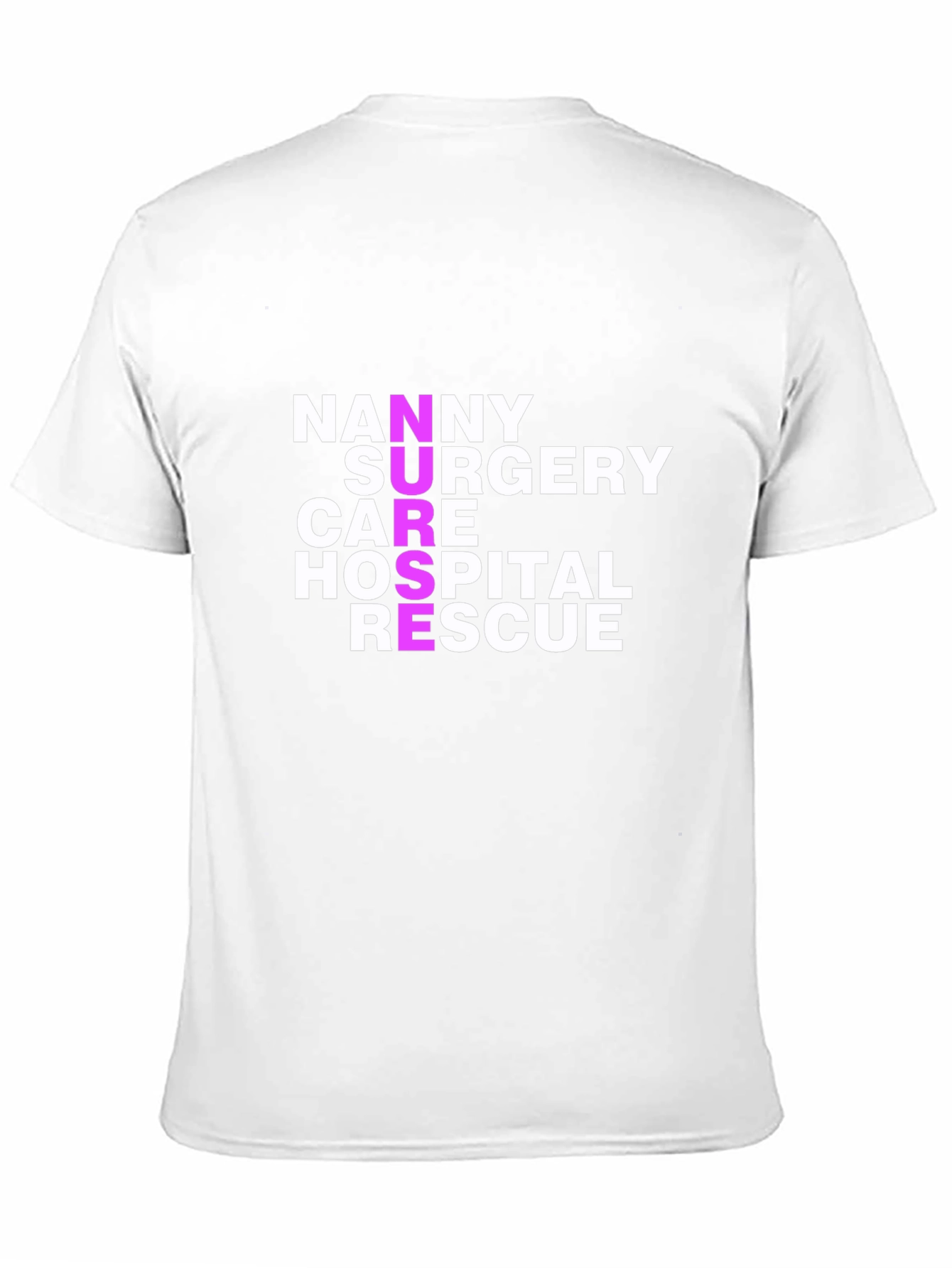 Nurse Acronym T-Shirt - Nanny Surgery Care Hospital Rescue
