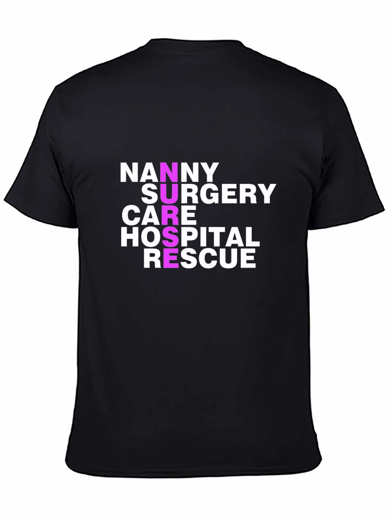 Nurse Acronym T-Shirt - Nanny Surgery Care Hospital Rescue