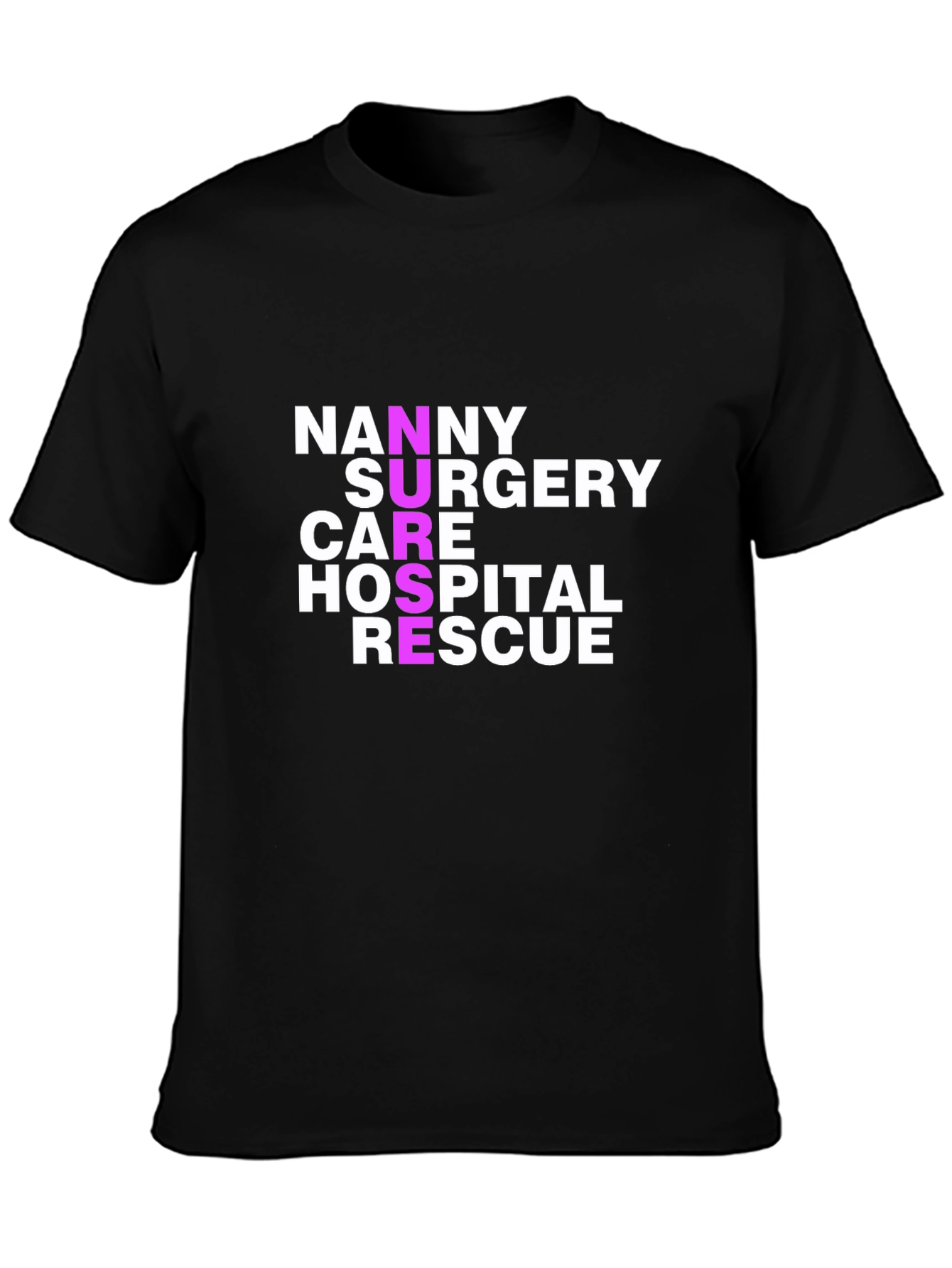 Nurse Acronym T-Shirt - Nanny Surgery Care Hospital Rescue