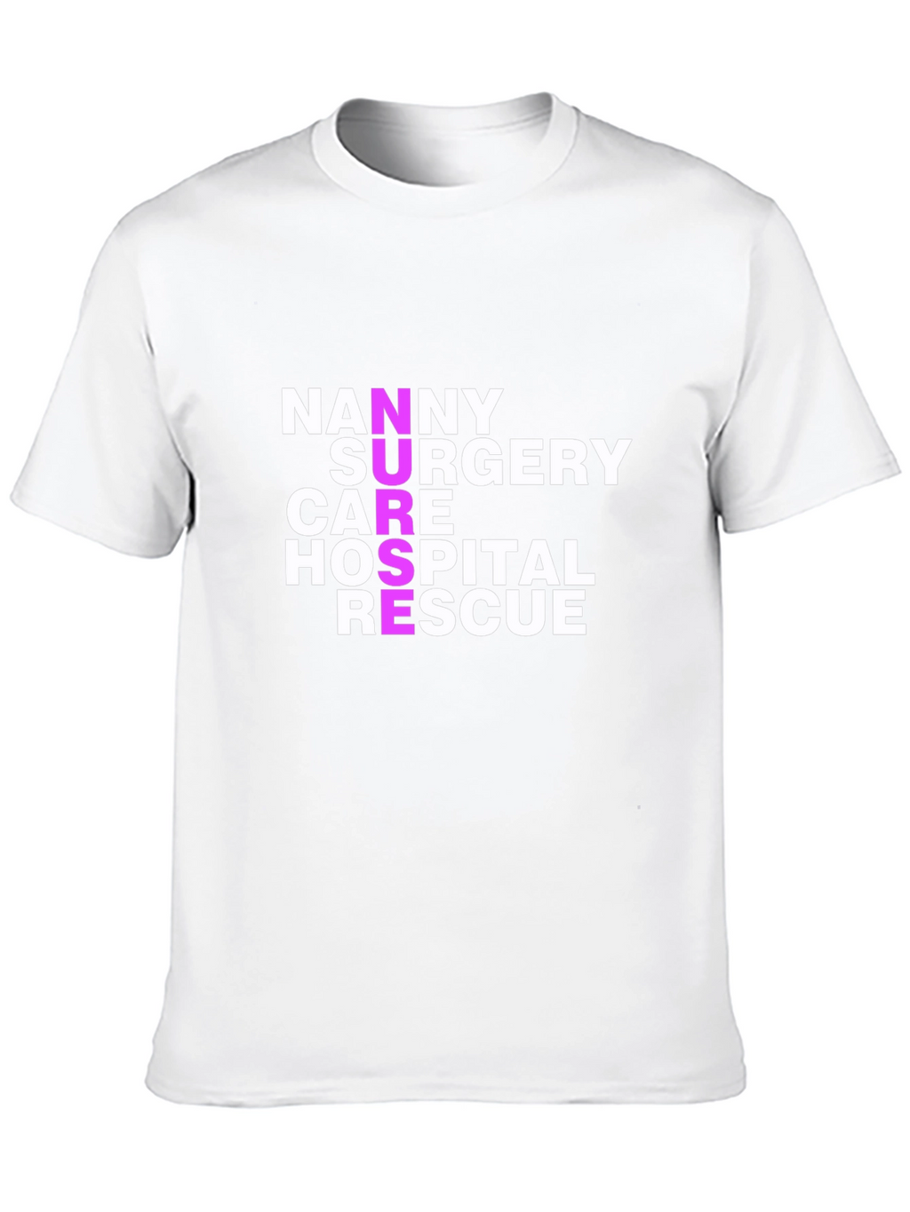 Nurse Acronym T-Shirt - Nanny Surgery Care Hospital Rescue