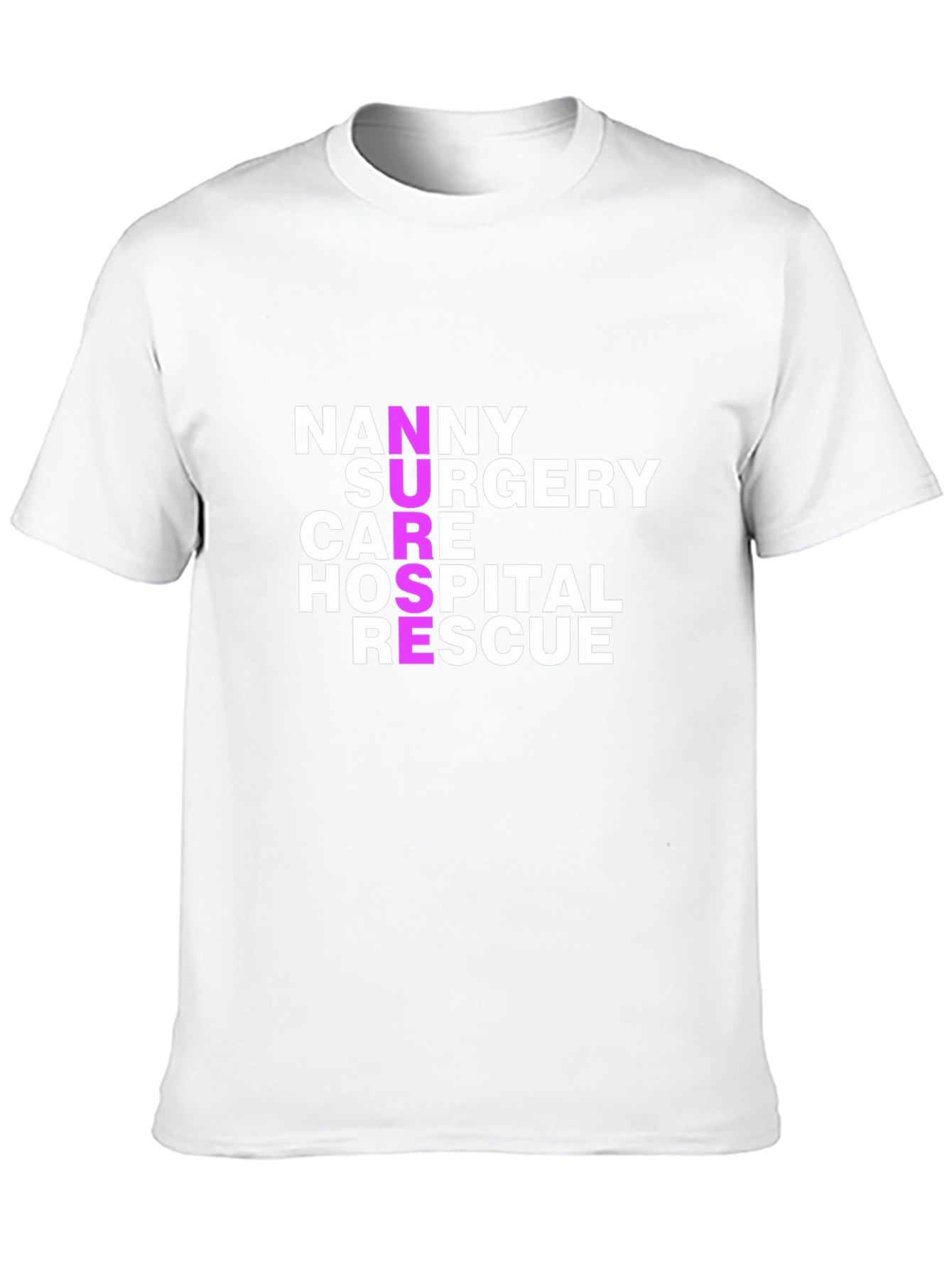 Nurse Acronym T-Shirt - Nanny Surgery Care Hospital Rescue