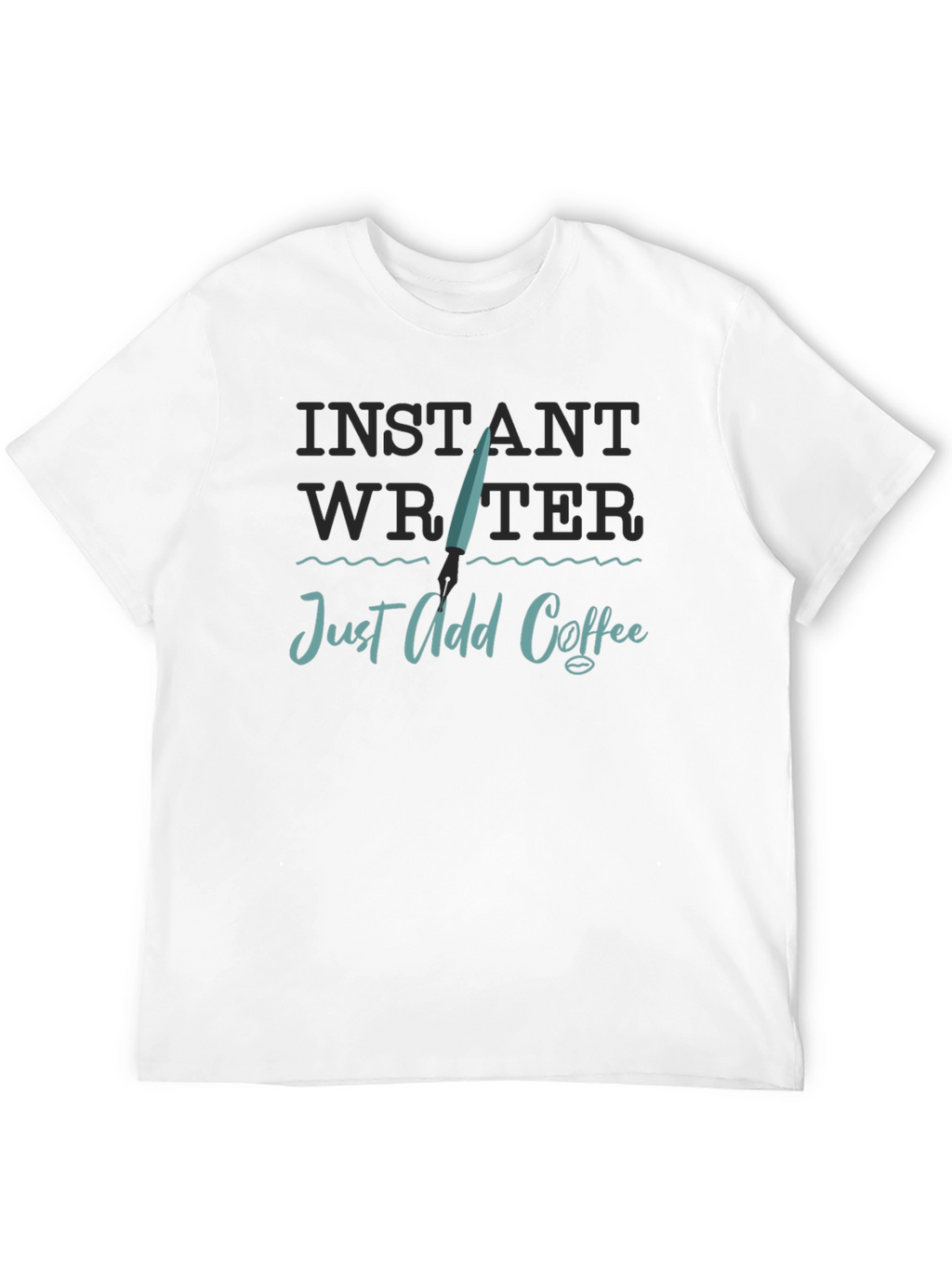 Instant Writer T-Shirt - Just Add Coffee!