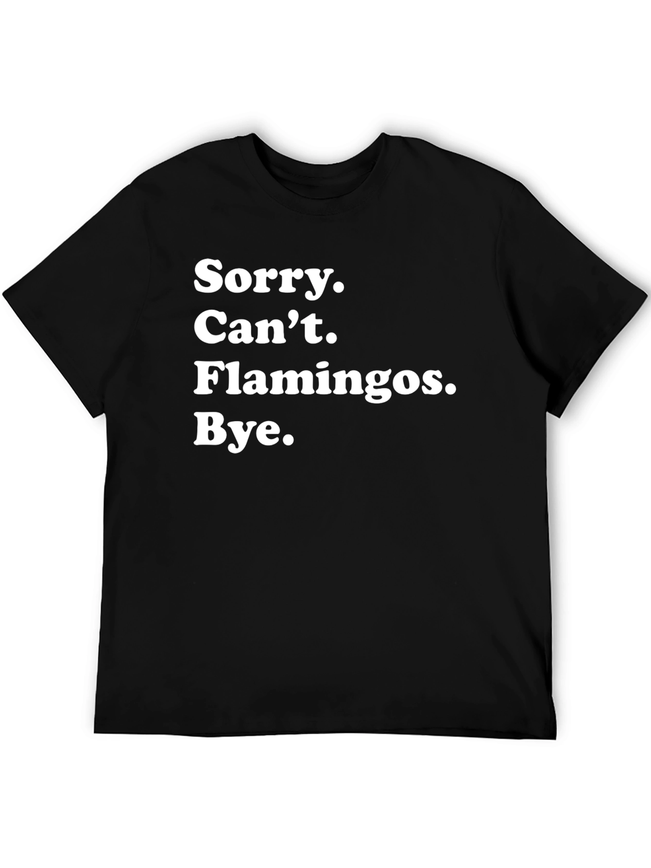 Funny Flamingo Lover T-Shirt - Sorry Cant Flamingos Bye
