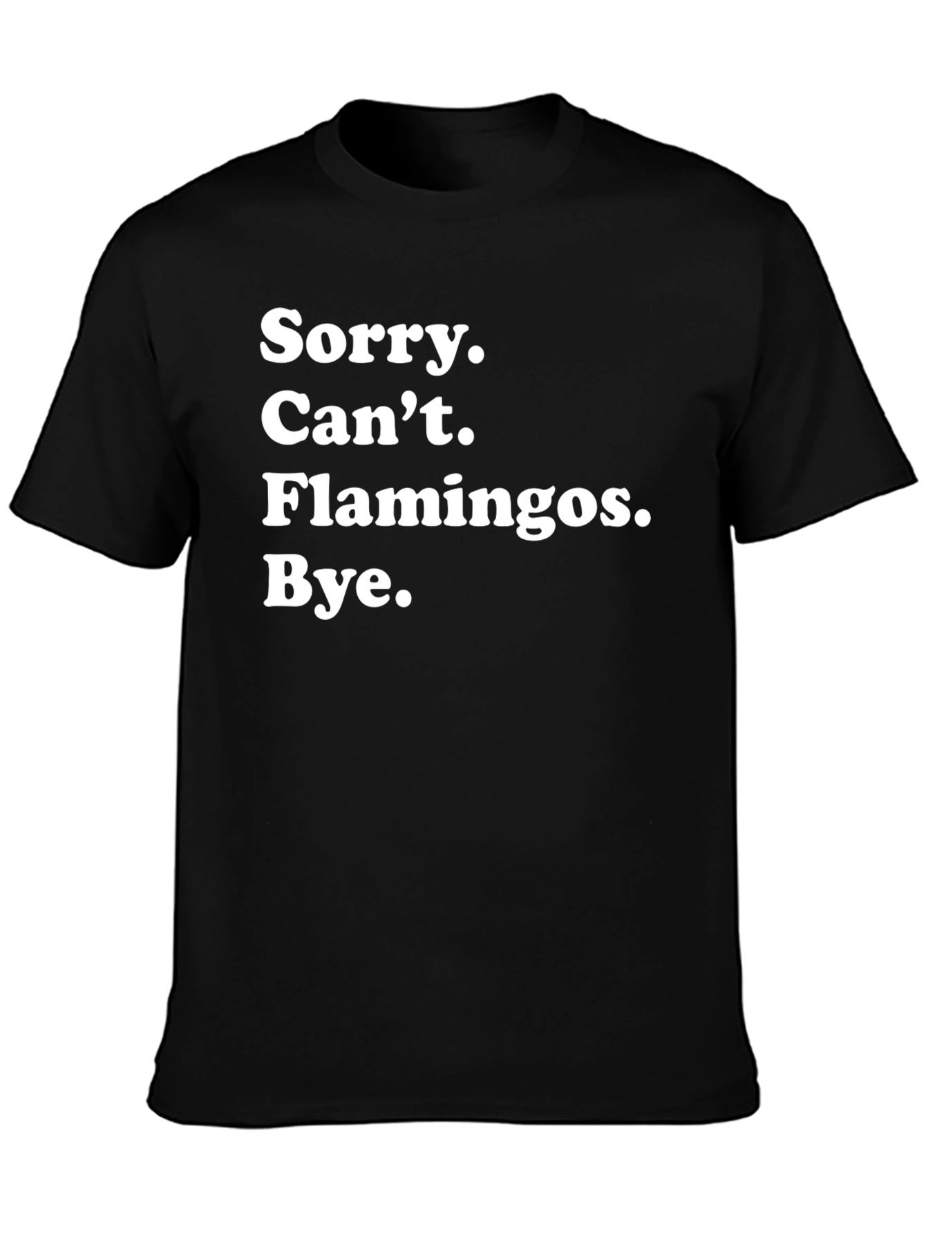 Funny Flamingo Lover T-Shirt - Sorry Cant Flamingos Bye