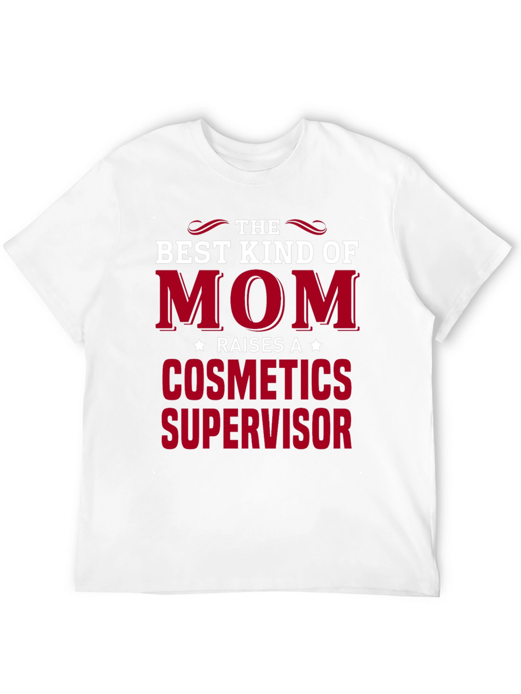 Best Kind of Mom Cosmetics Supervisor T-Shirt