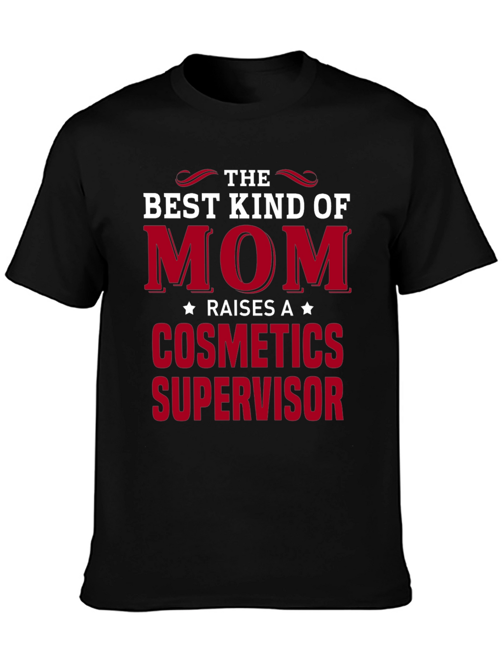 Best Kind of Mom Cosmetics Supervisor T-Shirt