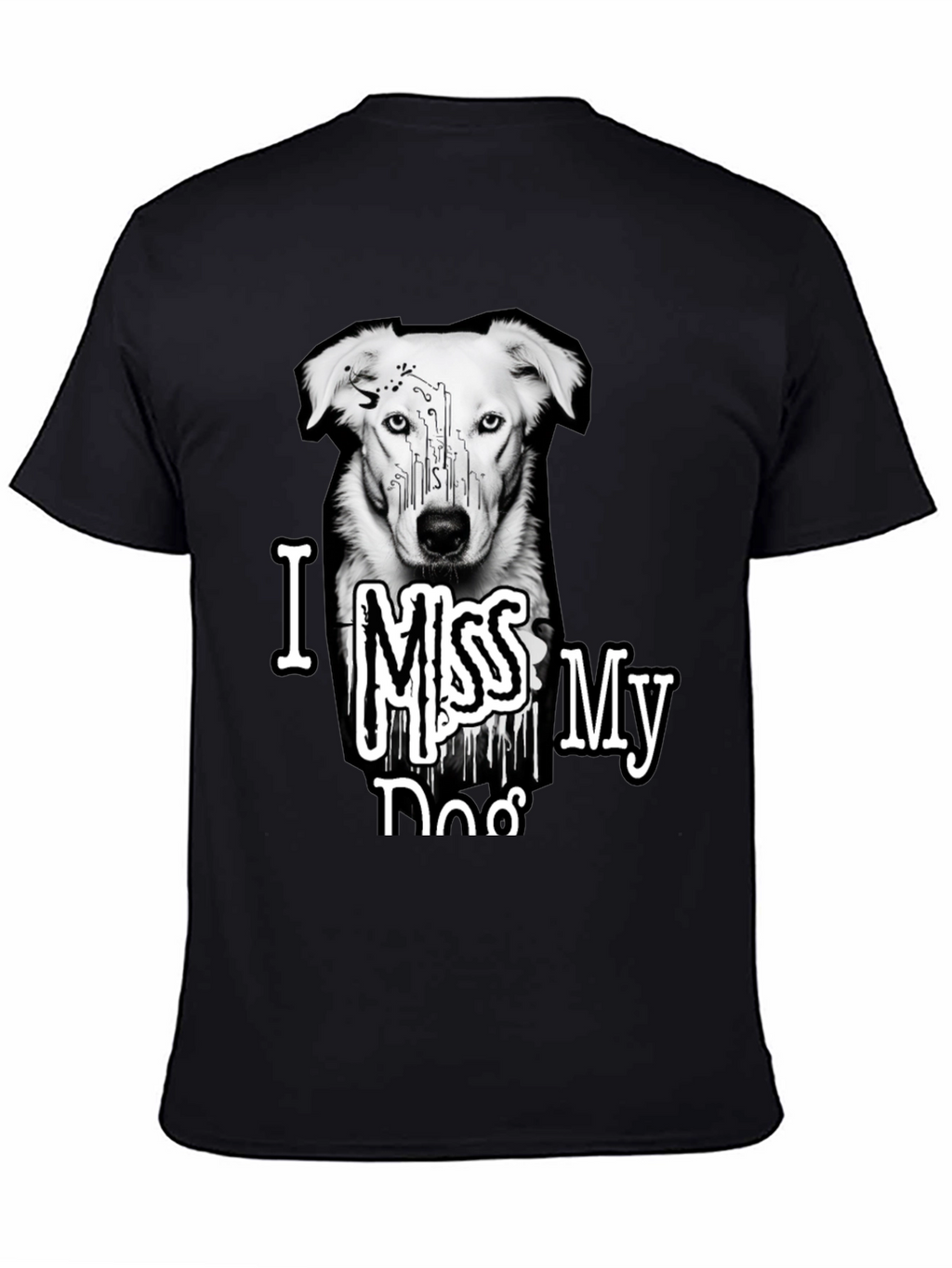 I Miss My Dog T-Shirt - Unisex