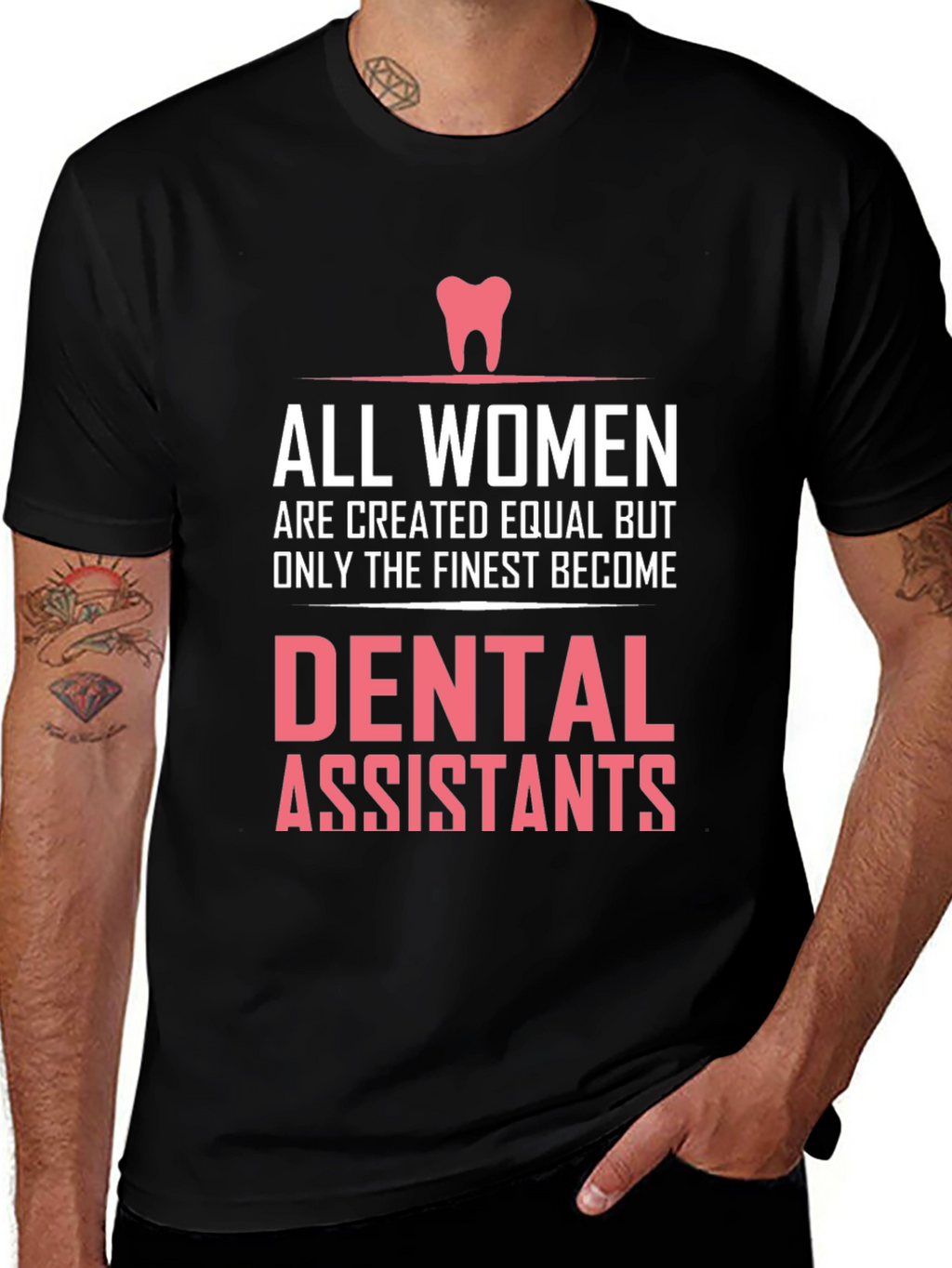 Dental Assistant T-Shirt - All Women are Created Equal