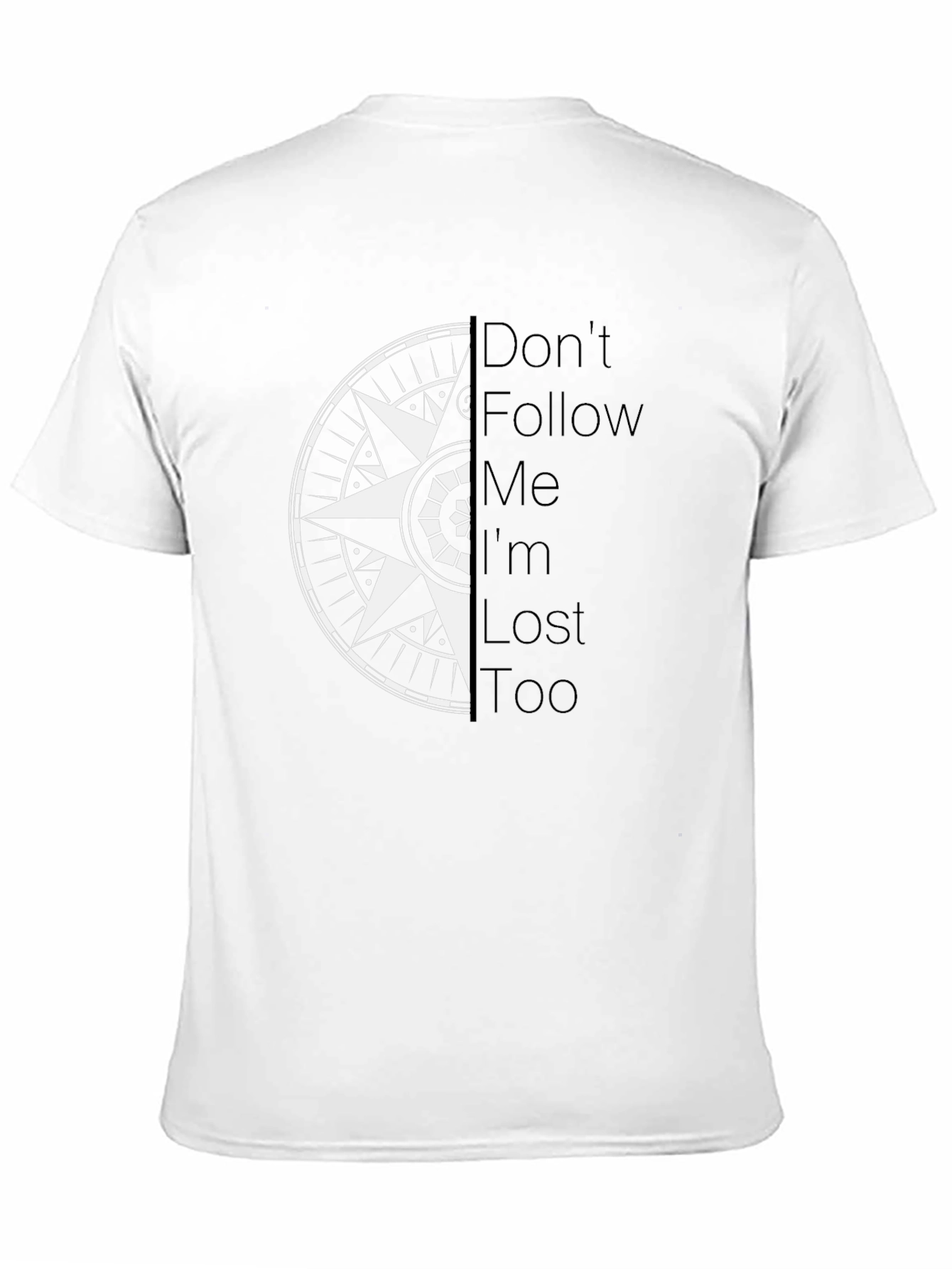 Compass Graphic Tee - Dont Follow Me Im Lost Too!
