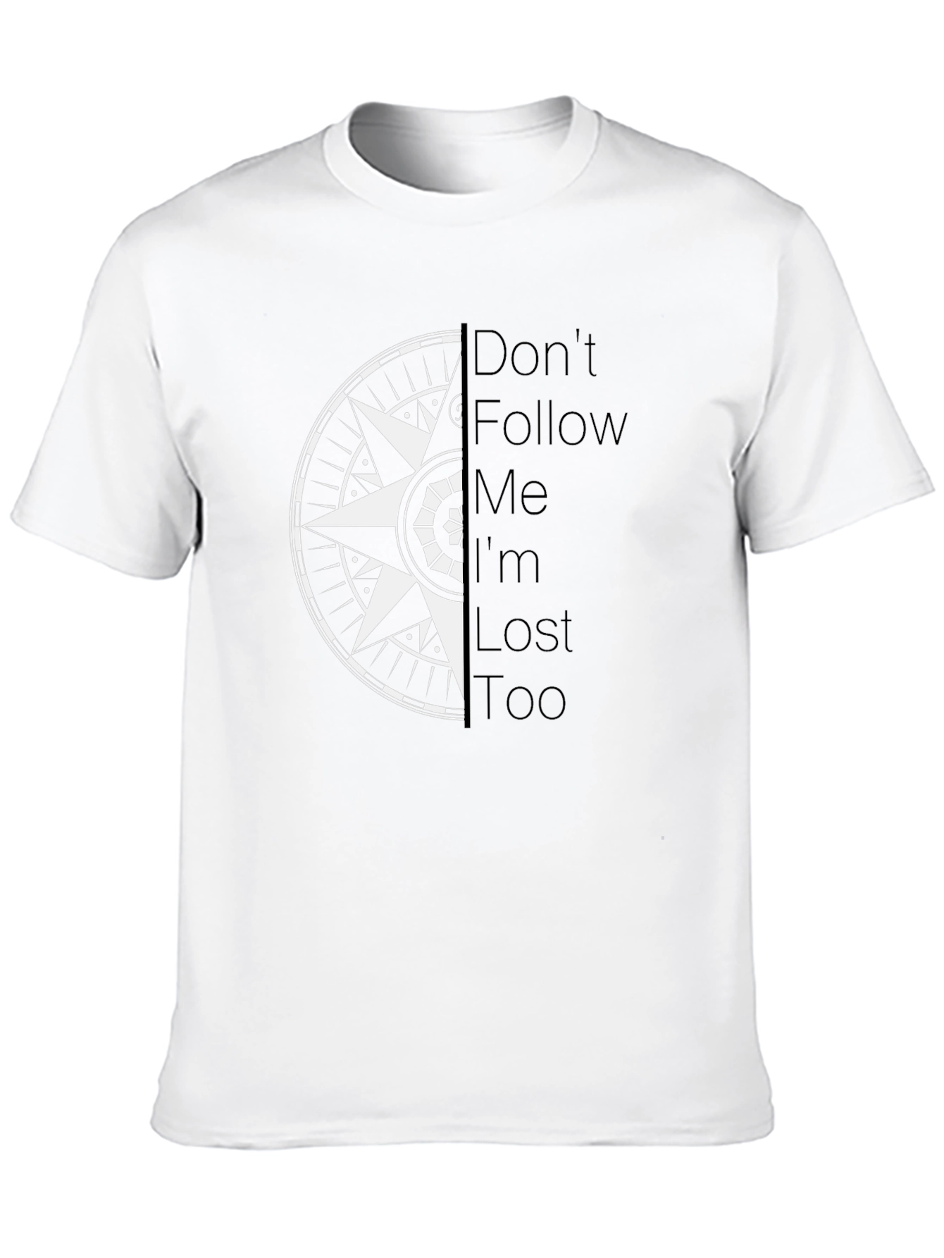Compass Graphic Tee - Dont Follow Me Im Lost Too!