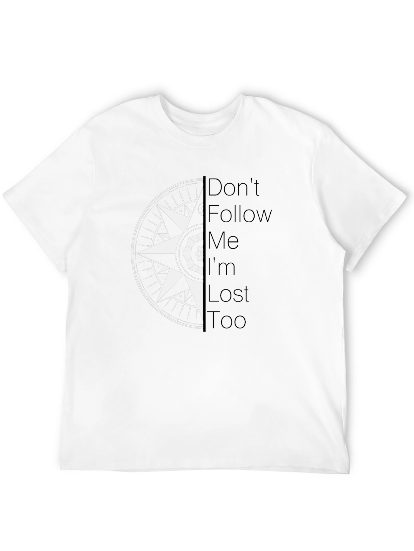 Compass Graphic Tee - Dont Follow Me Im Lost Too!