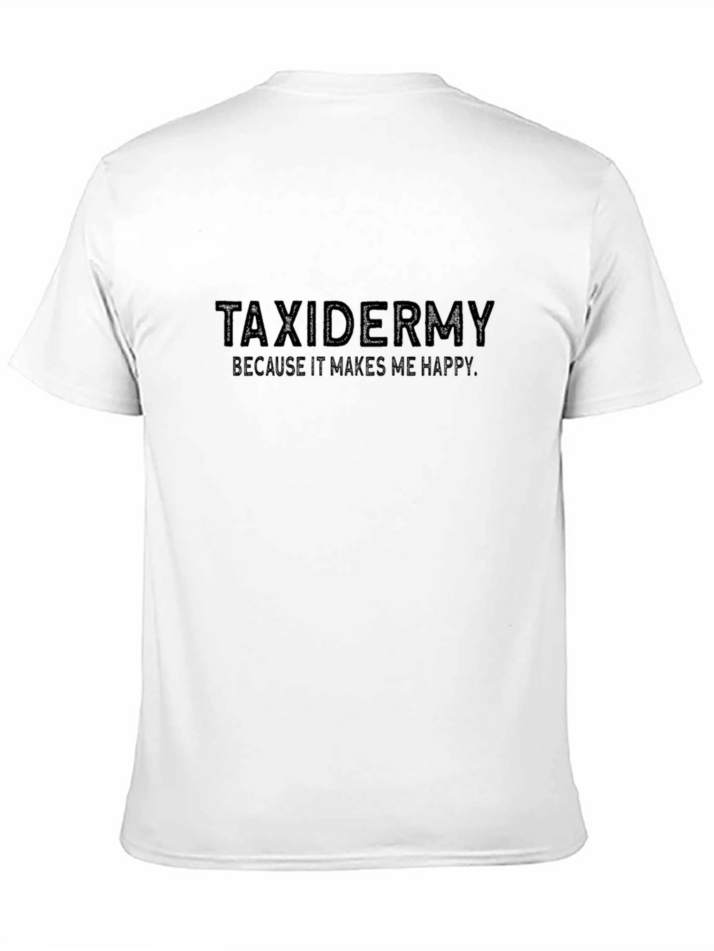 Taxidermy Makes Me Happy Tee