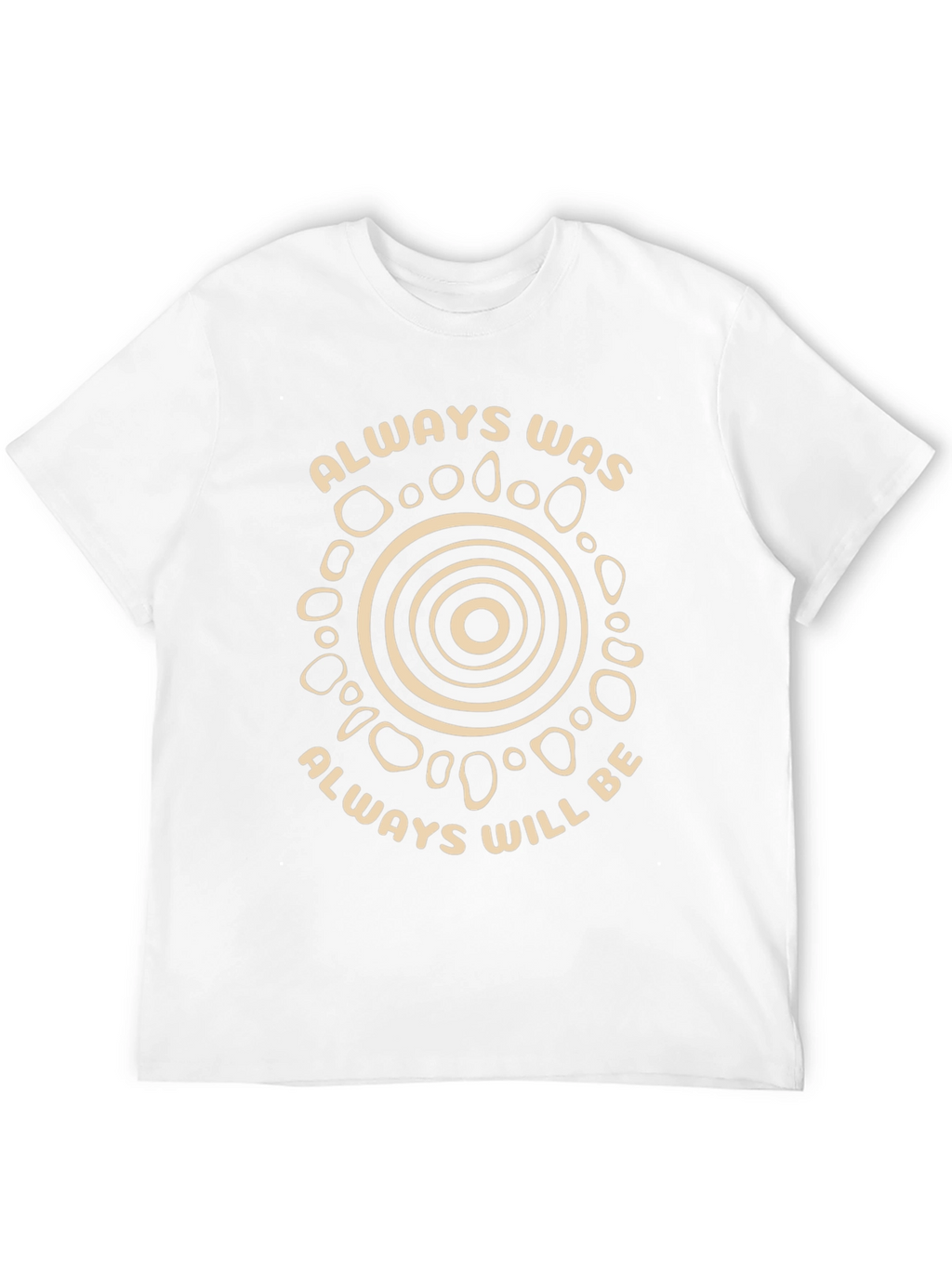 Always Was Always Will Be T-Shirt