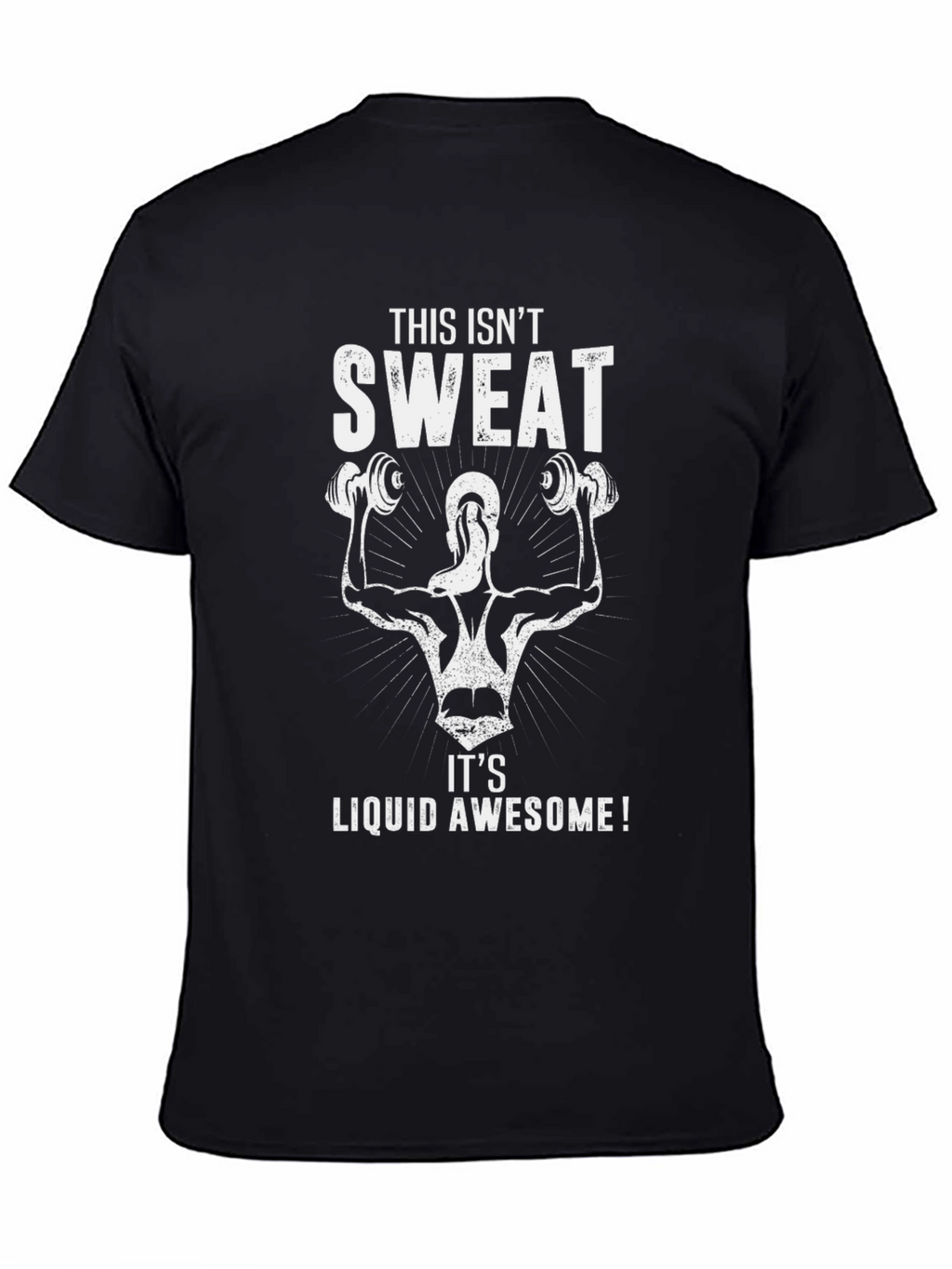 Workout T-Shirt - This Isnt Sweat Liquid Awesome